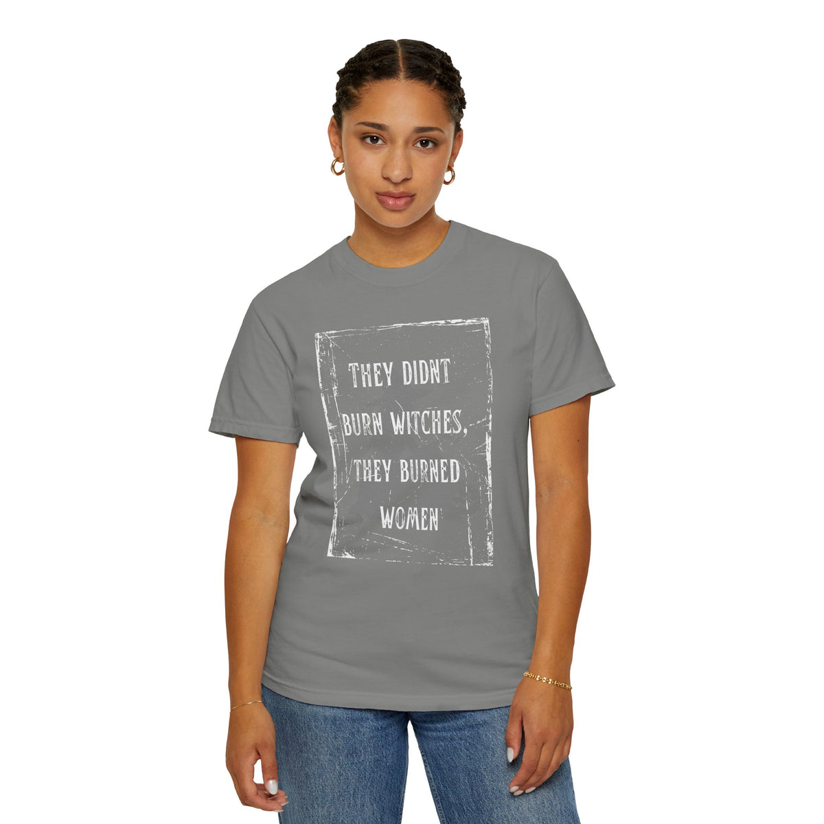 They Didn’t Burn Witches, They Burned Women T-Shirt