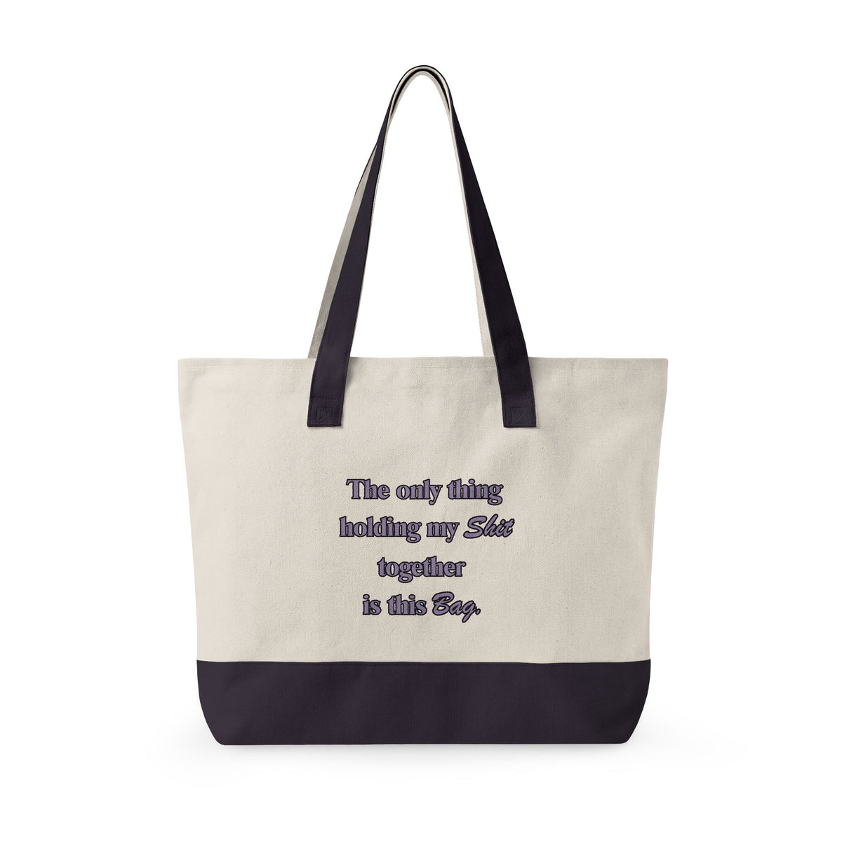 The Only Thing Keeping My Sh!t Together Is This Bag Canvas Tote