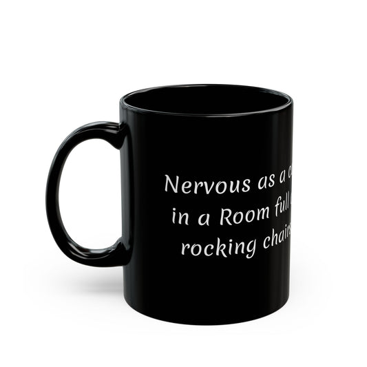 Nervous as a Cat in a Room Full of Rocking Chairs Mug - Perfect Gift for Cat Lovers