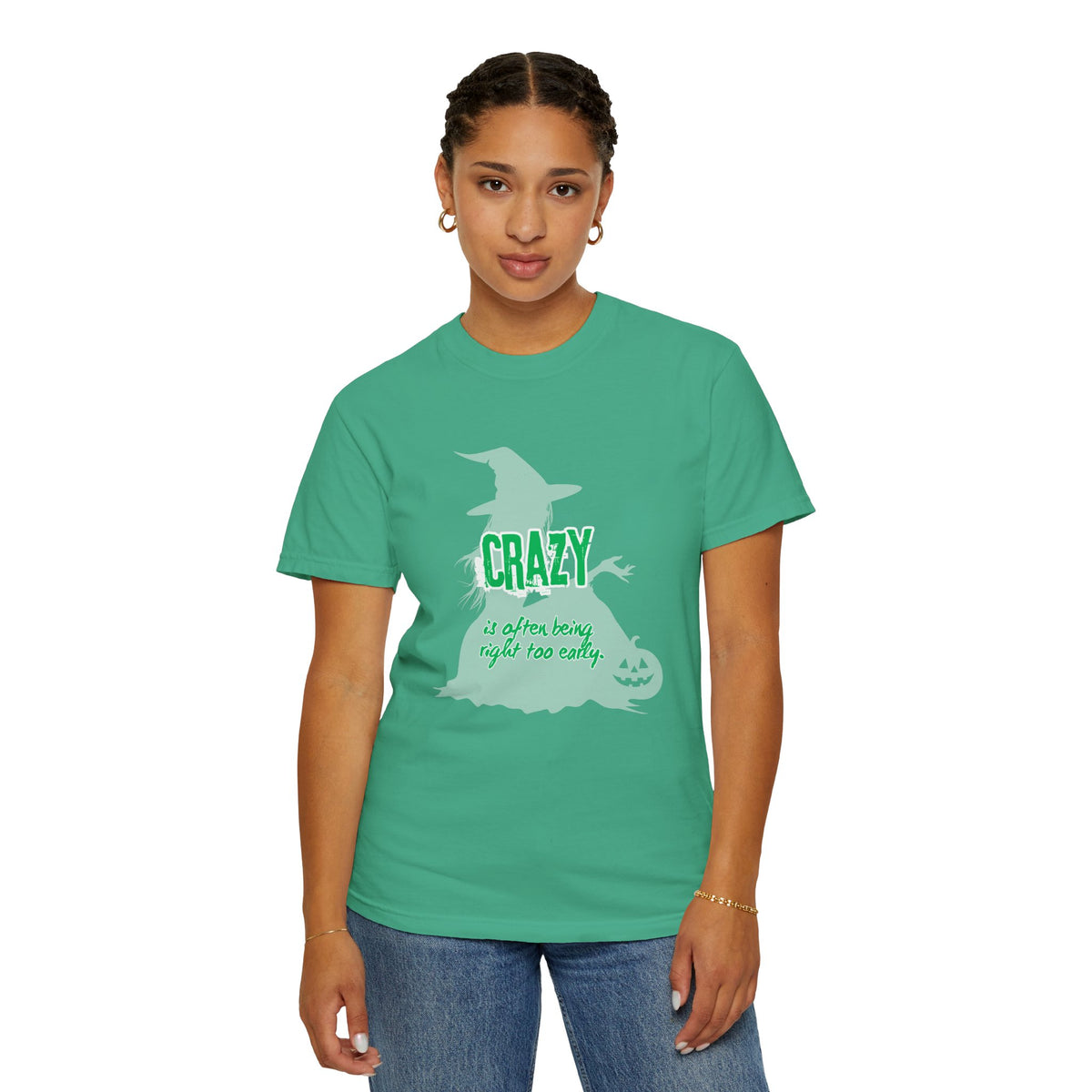 Crazy Is Often Being Right Too Early T-Shirt