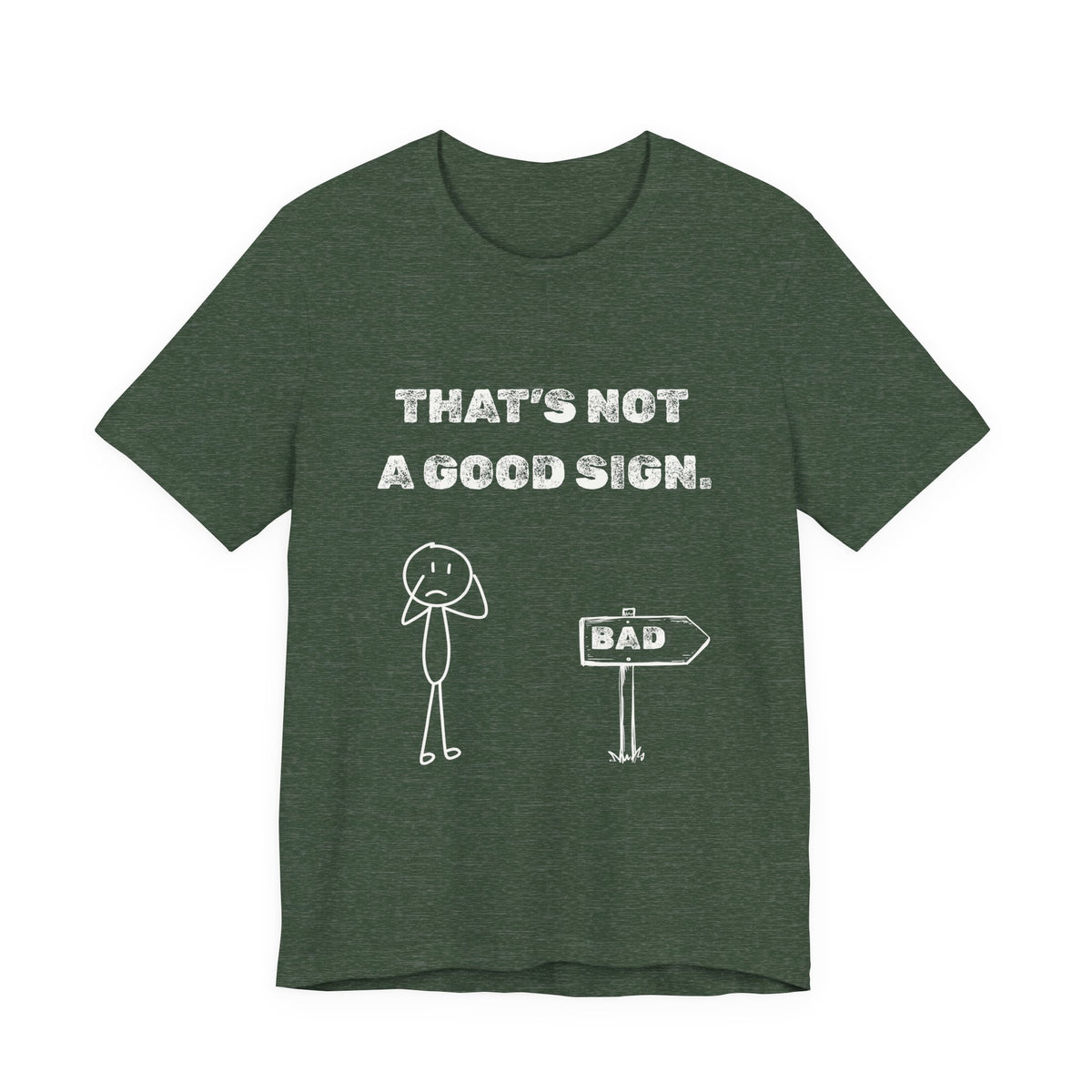 That's Not a Good Sign Heather T-shirt