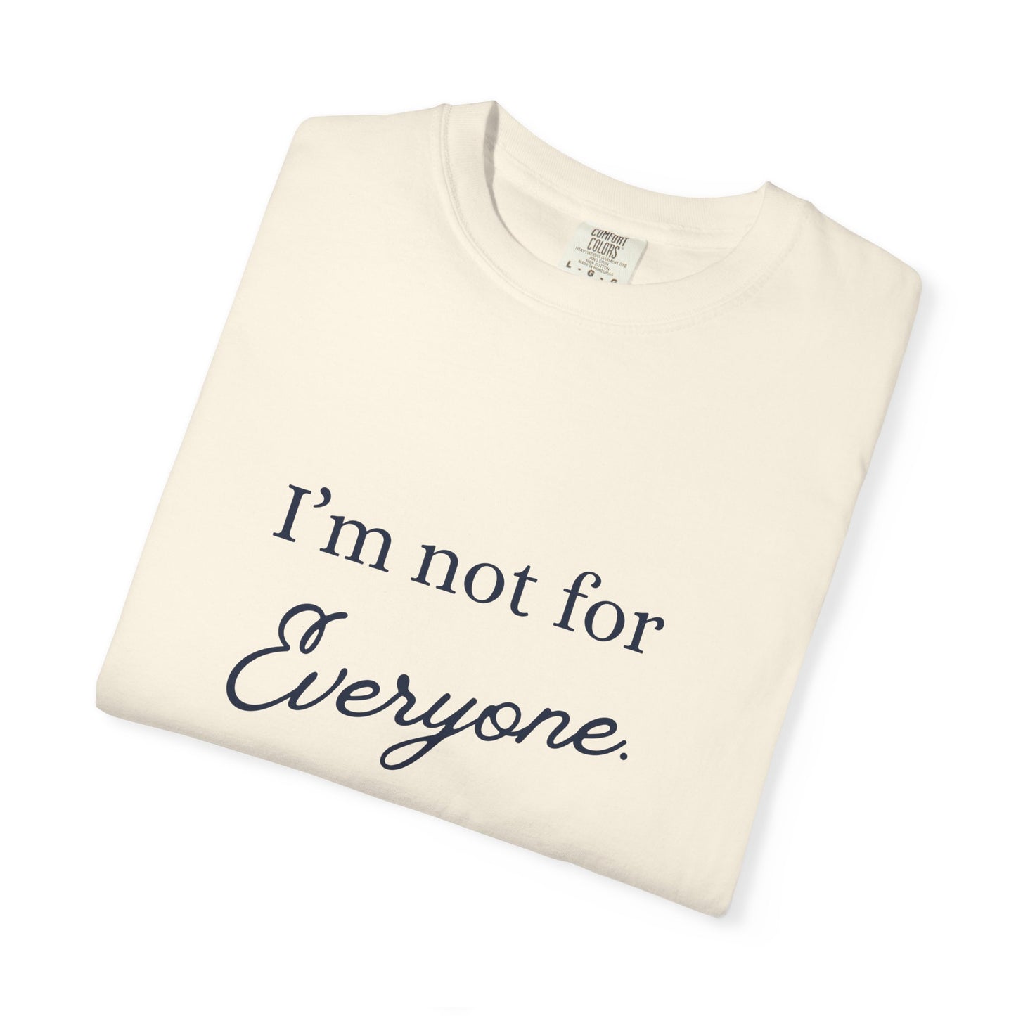 I'm not for Everyone Tee, Casual Statement T-Shirt, Unique Gift for Friends, Everyday Wear, Unisex Apparel