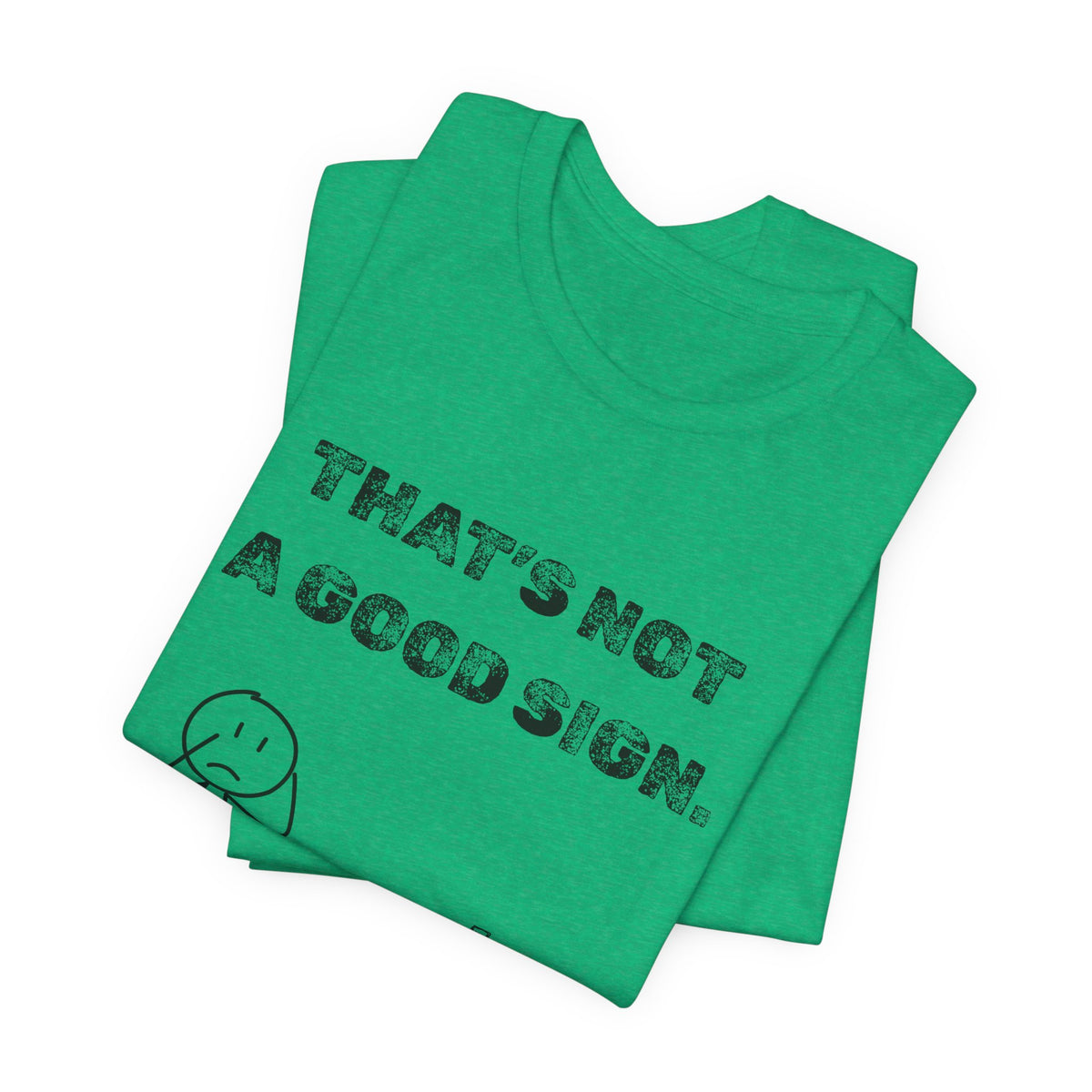 That's Not a Good Sign Heather T-shirt