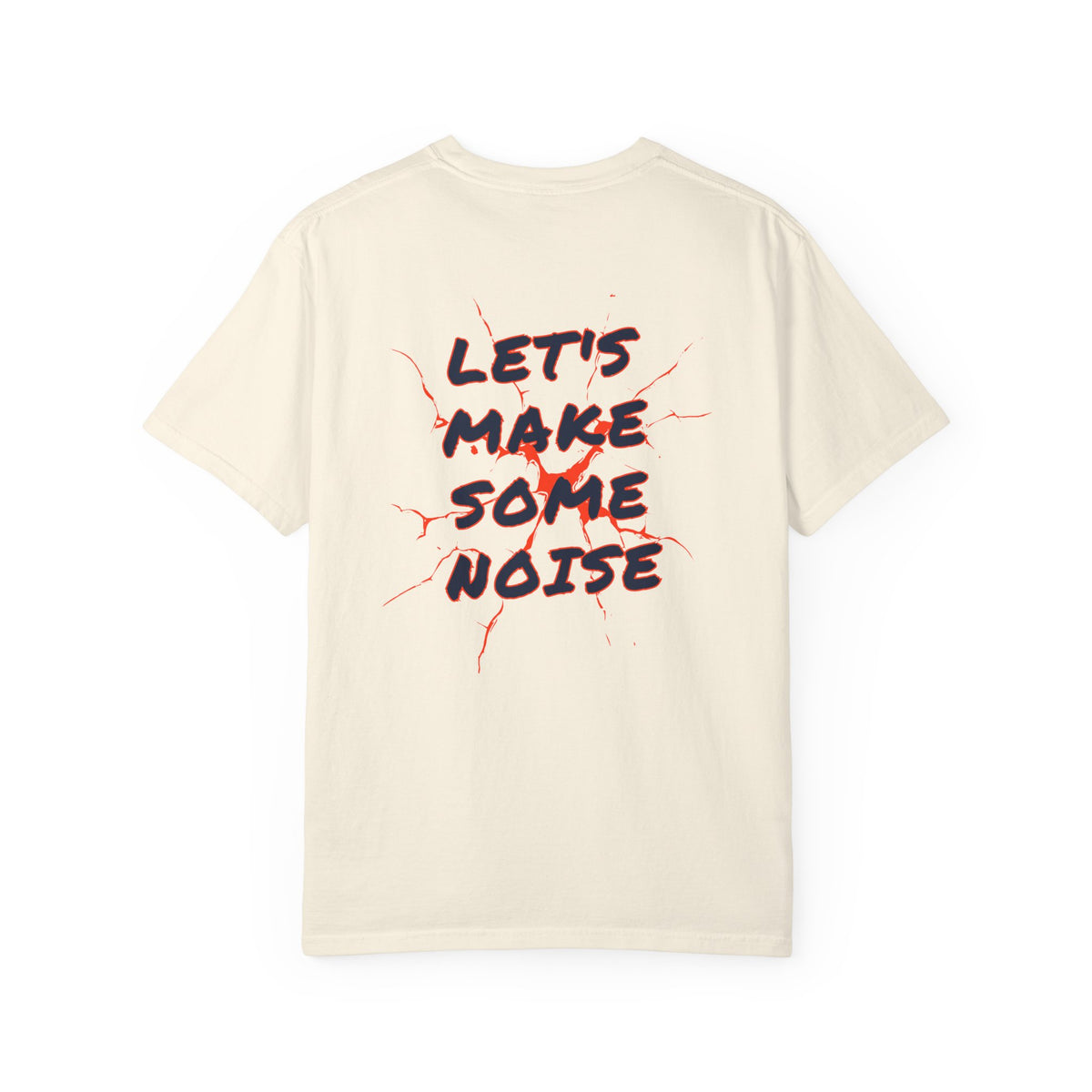 Get Loud / Let’s Make Some Noise T-Shirt
