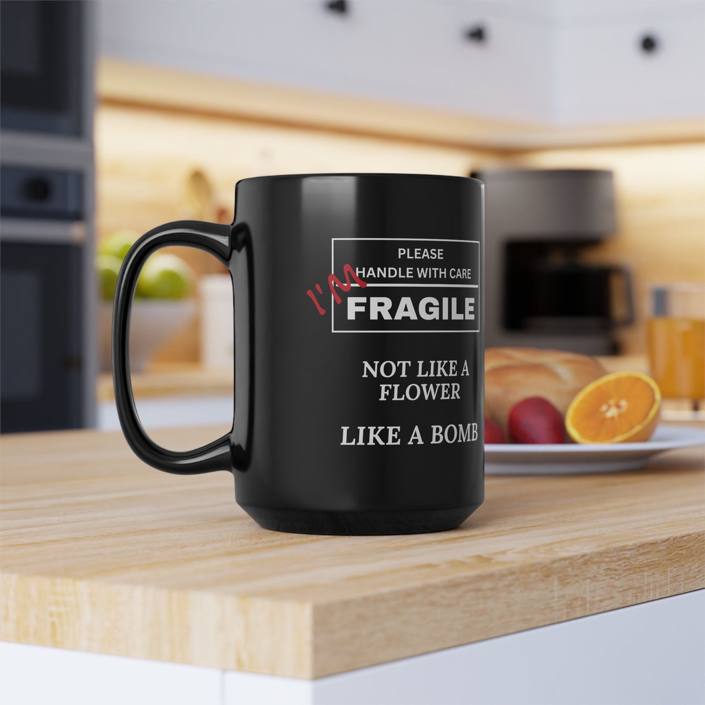"Fragile, Not Like a Flower, Like a Bomb" Black Ceramic Mug (11oz & 15oz)