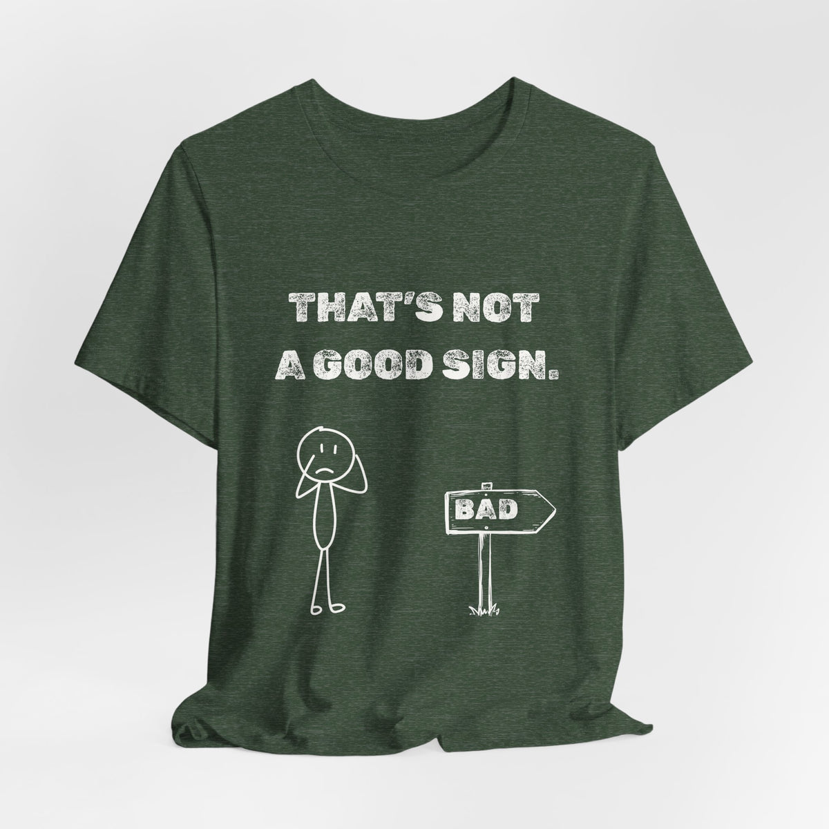 That's Not a Good Sign Heather T-shirt