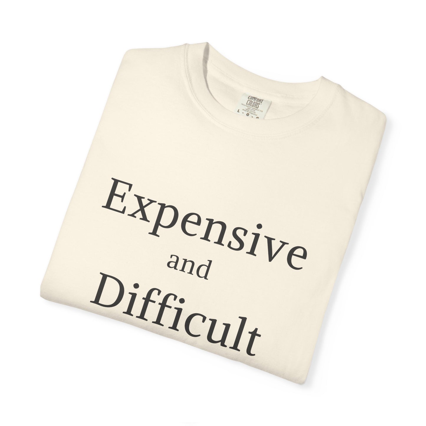 "Expensive and Difficult", Comfort Comfort Women's Tshirt