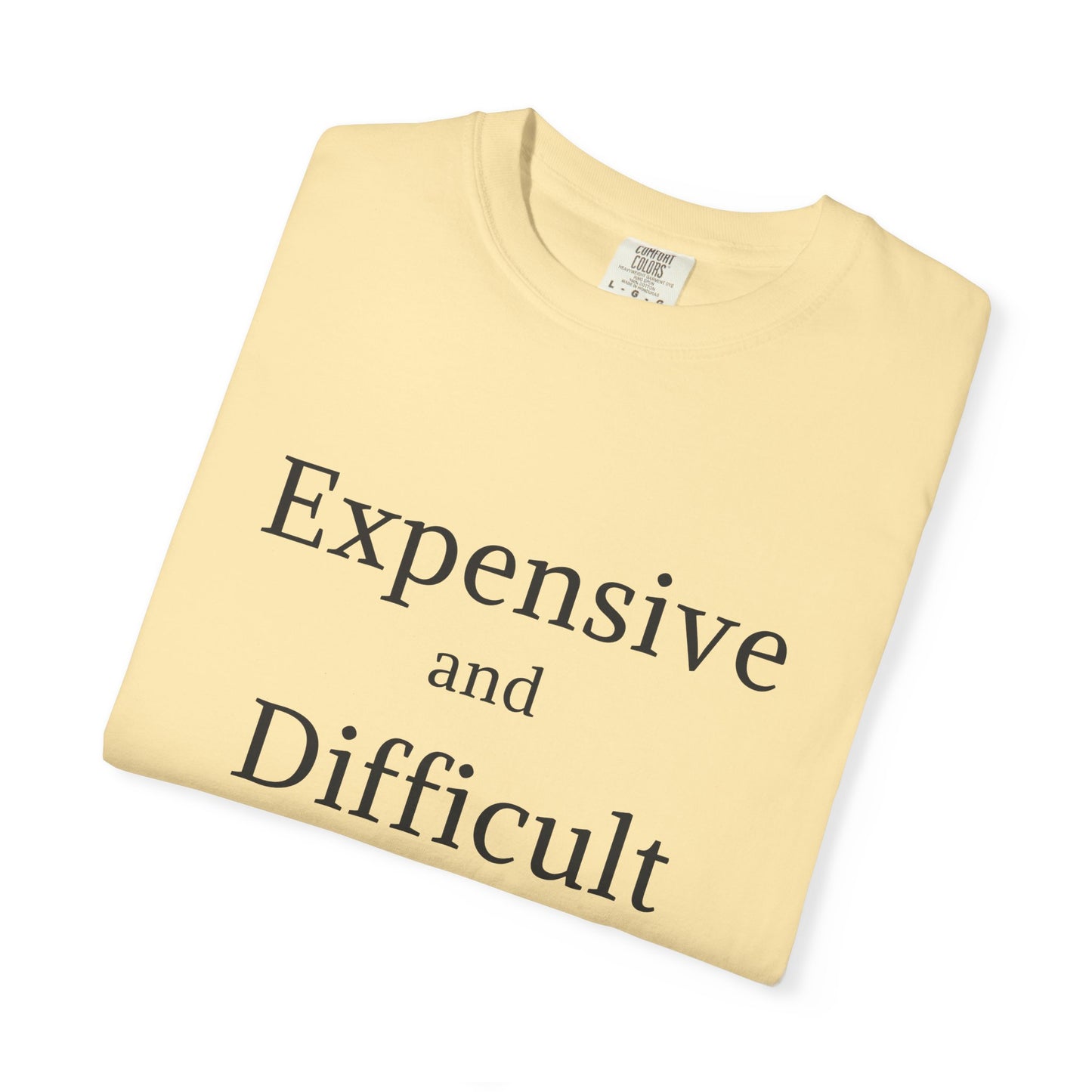 "Expensive and Difficult", Comfort Comfort Women's Tshirt
