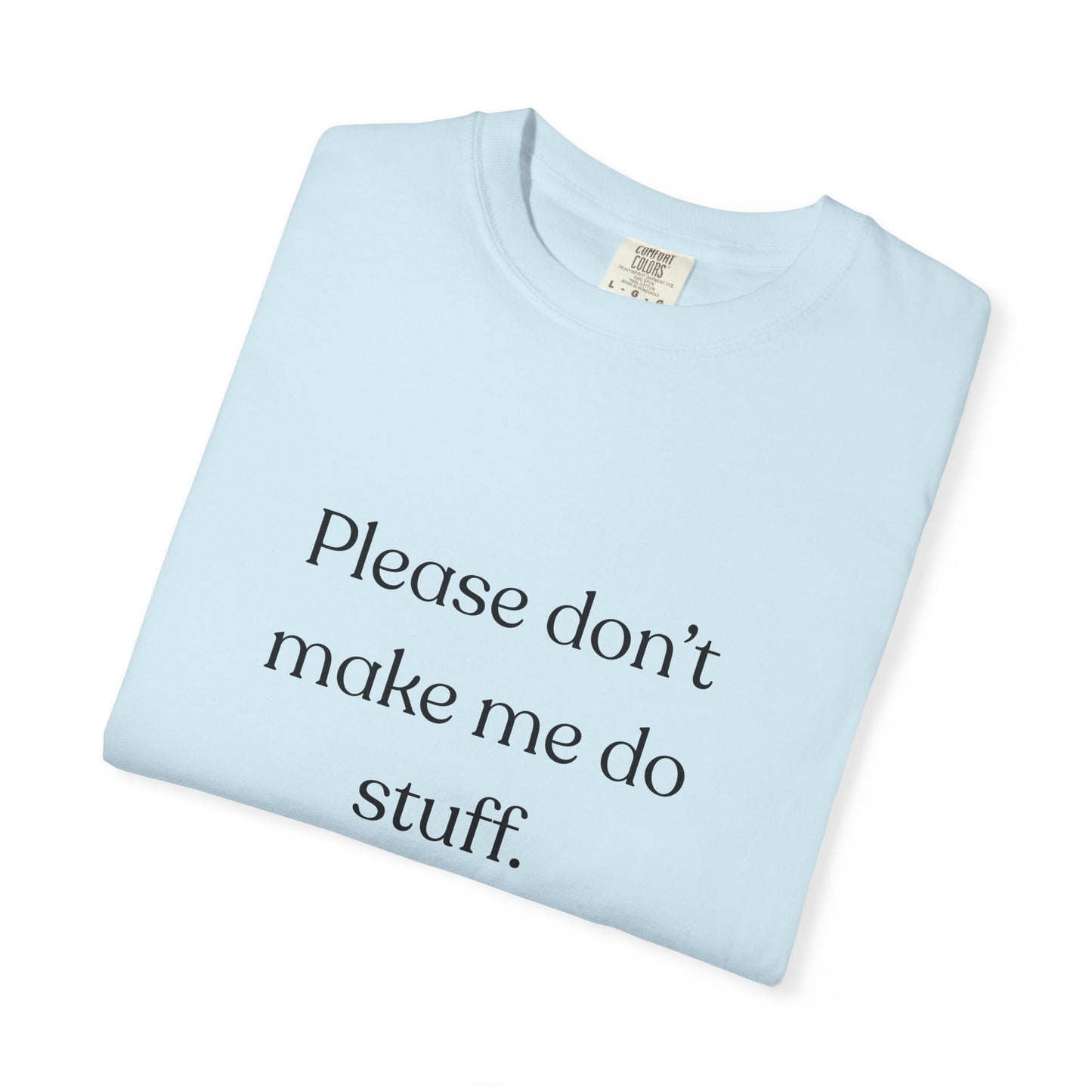 "Please don't make me do stuff", Comfort Comfort Unisex T-shirt