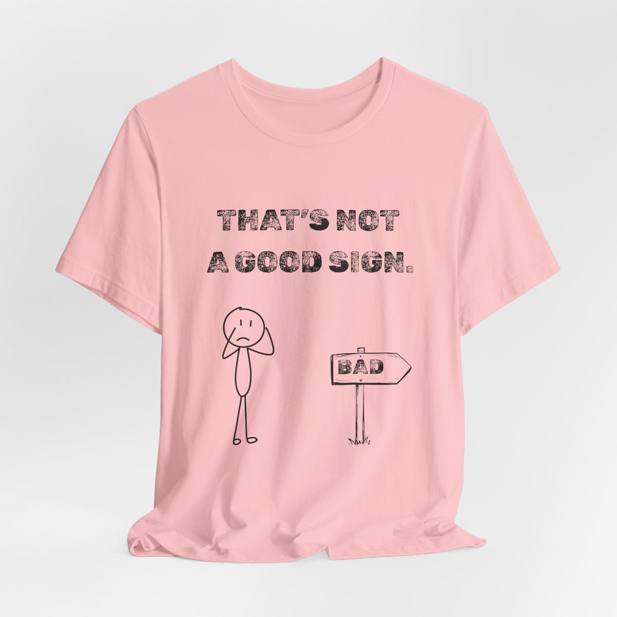 That's Not a Good Sign Heather T-shirt
