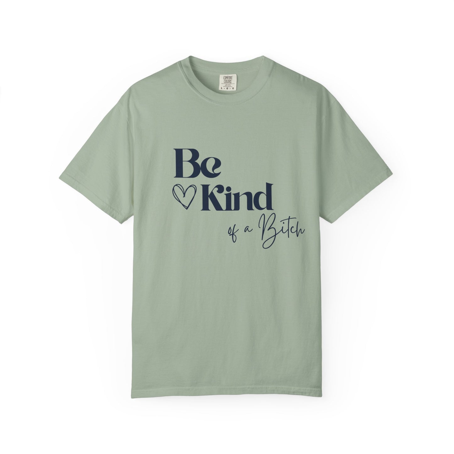 Be Kind of a Bitch, Comfort Colors Garment-Dyed T-shirt, Casual Tee, Gift for Her, Funny Shirt, Women and Moms