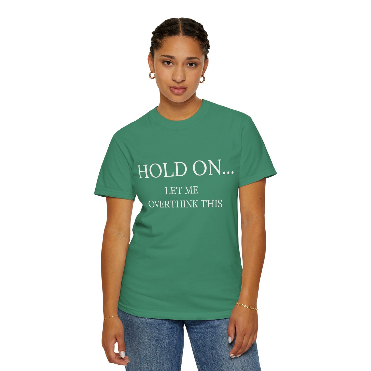 Hold On Let Me Overthink This-Unisex T-Shirt - Soft, Trendy Tee for Everyday Wear, Perfect Gift, Casual Style, Eco-Friendly Apparel