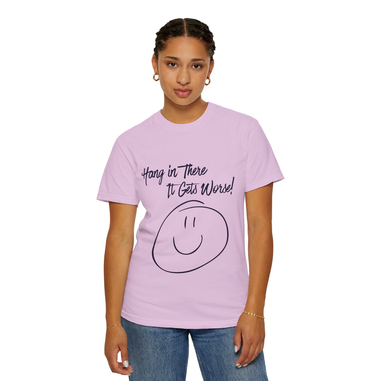 Hang In There It Gets Worse! T‑Shirt — Funny Sarcastic Smile Tee