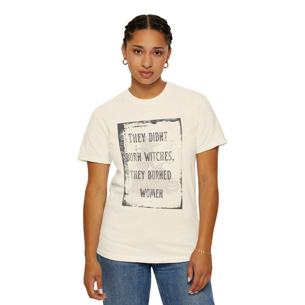 They Didn’t Burn Witches, They Burned Women T-Shirt