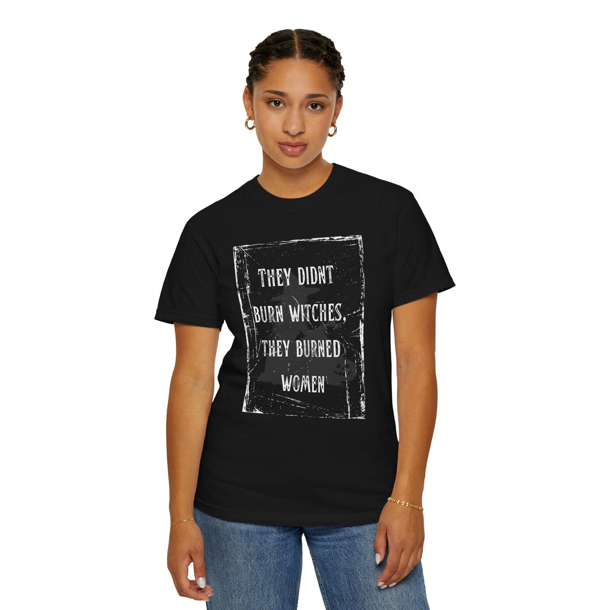 They Didn’t Burn Witches, They Burned Women T-Shirt