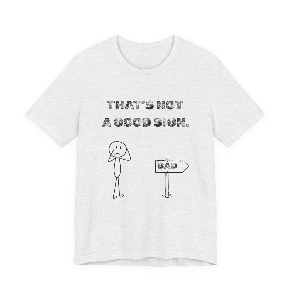 That's Not a Good Sign Heather T-shirt