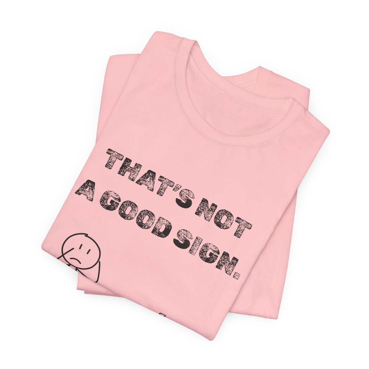That's Not a Good Sign Heather T-shirt