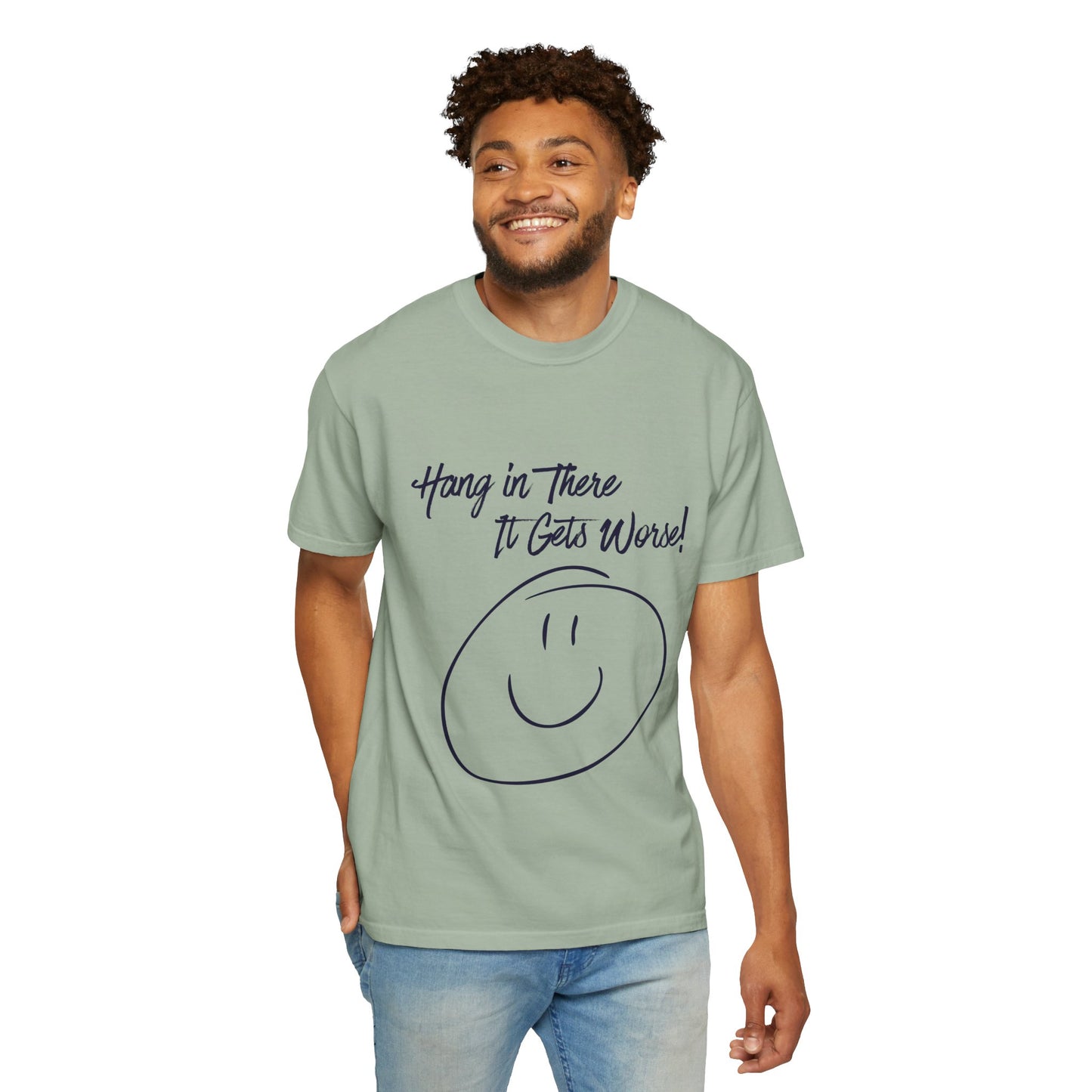 Hang In There It Gets Worse! T‑Shirt — Funny Sarcastic Smile Tee