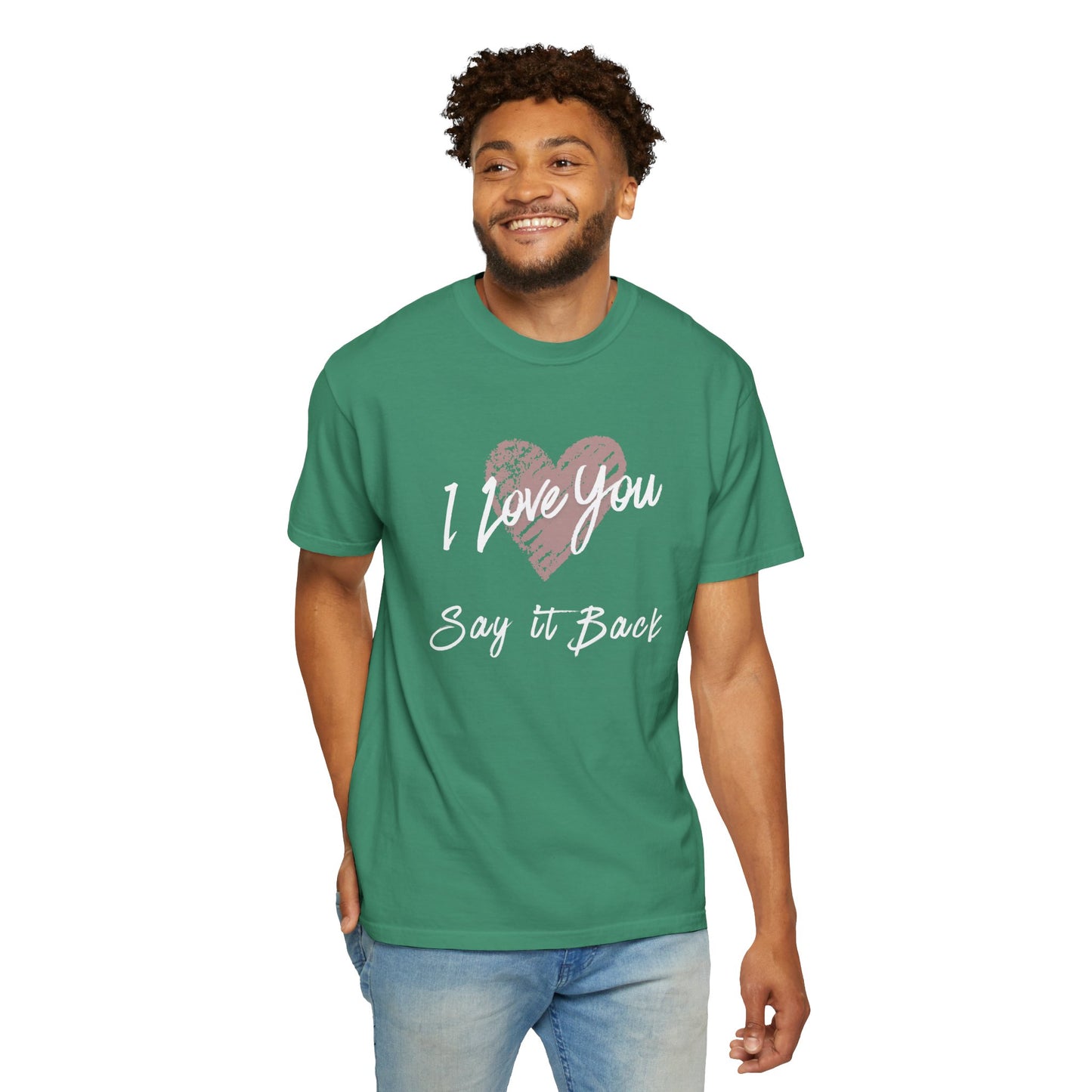 I Love You — Say It Back T-Shirt