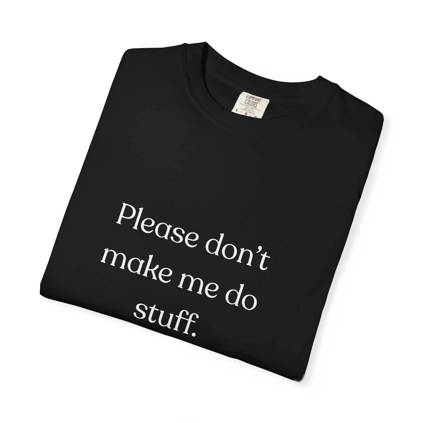 "Please don't make me do stuff", Comfort Comfort Unisex T-shirt