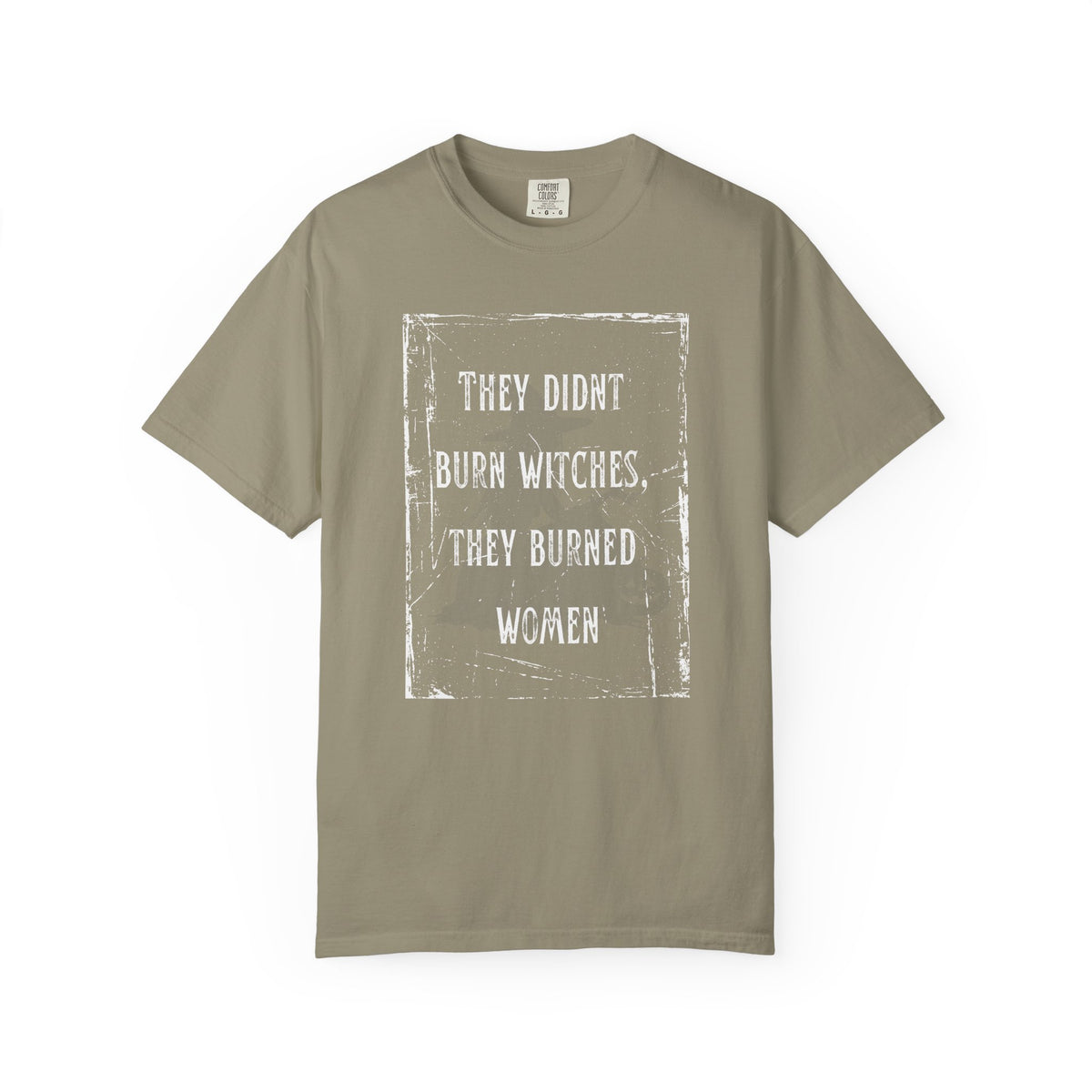 They Didn’t Burn Witches, They Burned Women T-Shirt