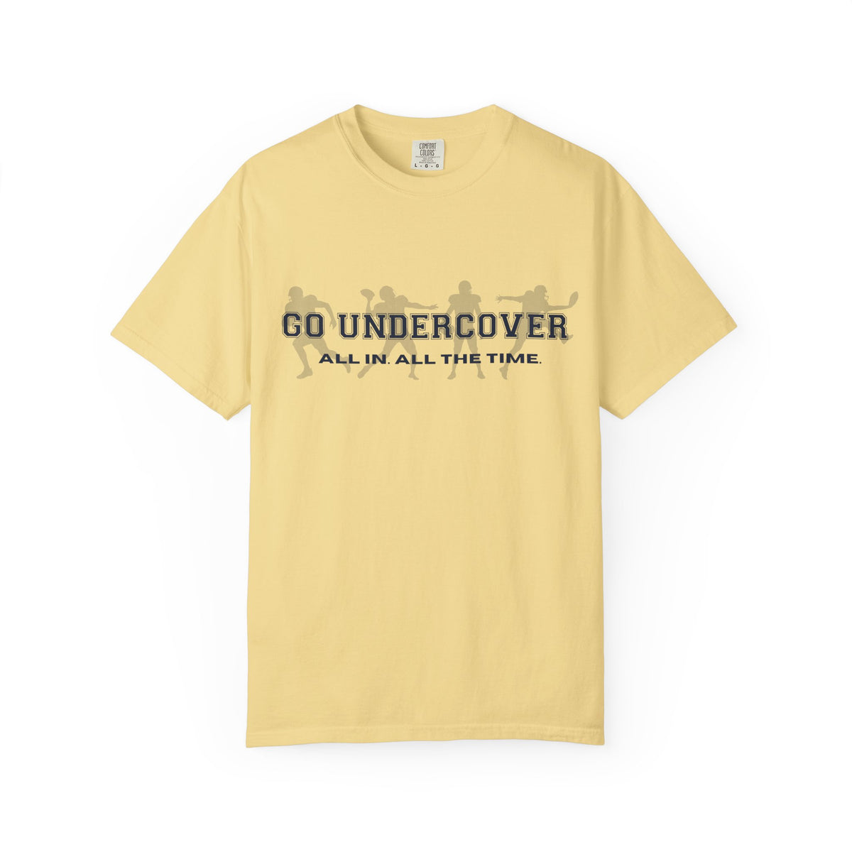 Go Undercover "All In All The Time" Comfort Colors Crew Tshirt