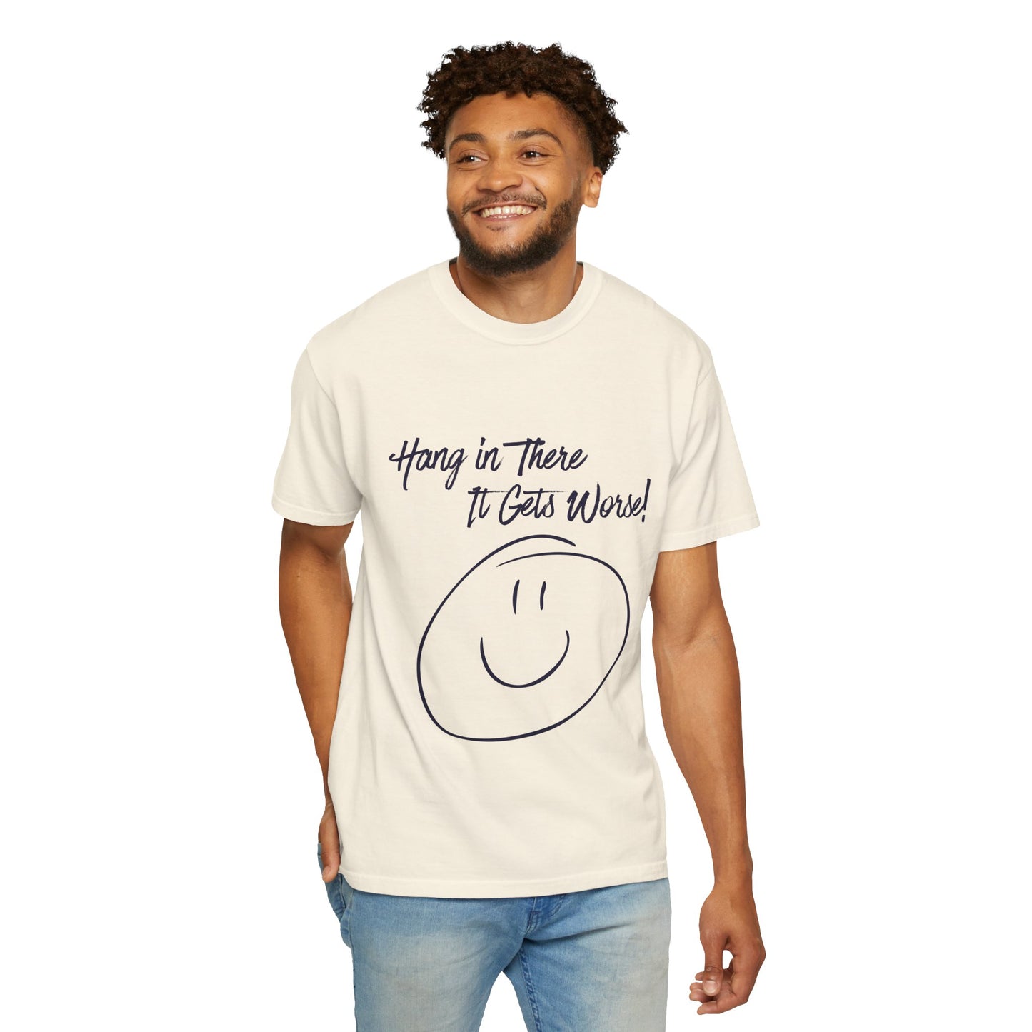 Hang In There It Gets Worse! T‑Shirt — Funny Sarcastic Smile Tee