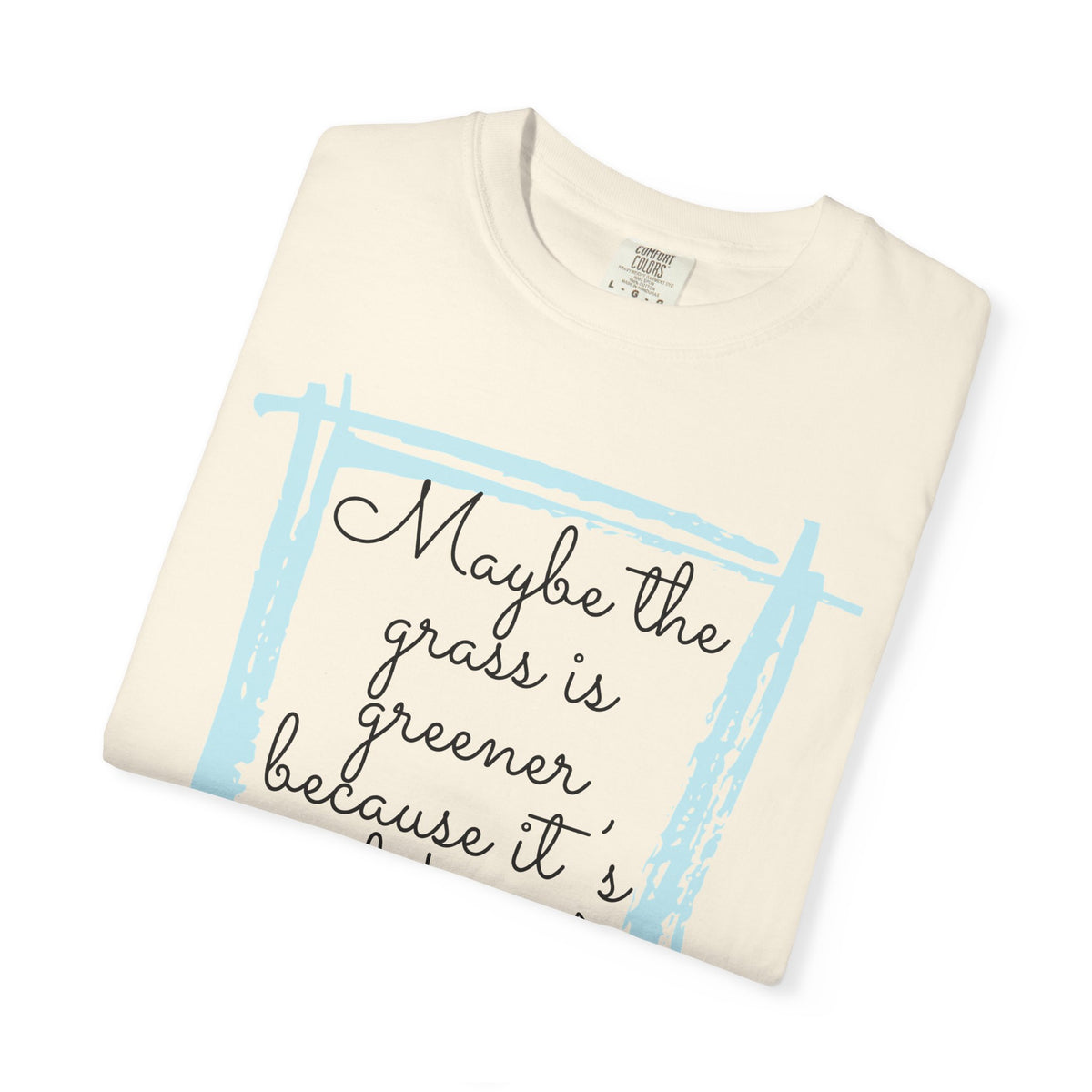 Maybe the Grass Is Greener T-Shirt