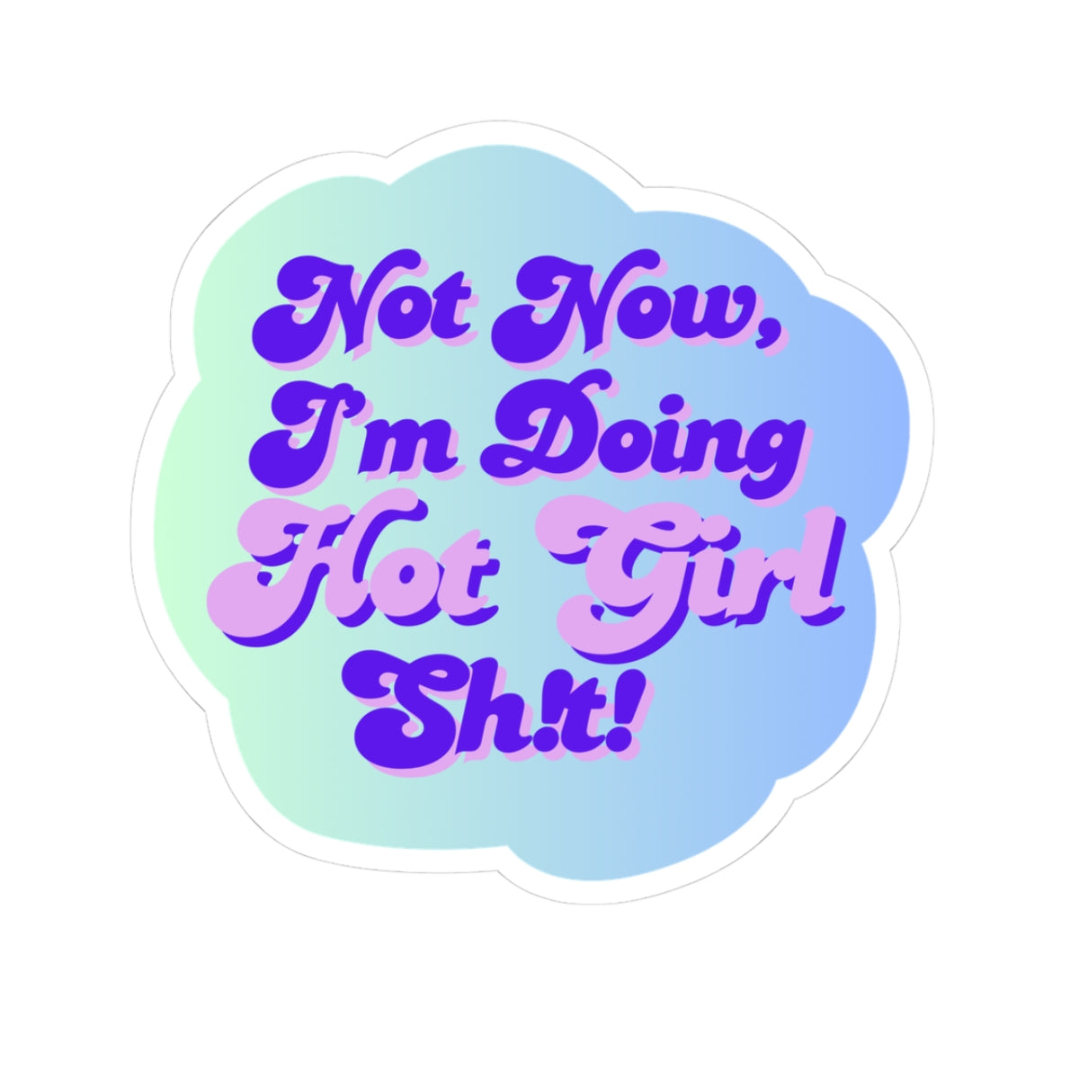 Sticker -"Not Now I'm Doing Hot Girl Shit" / Bold Purple Kiss-Cut Sticker