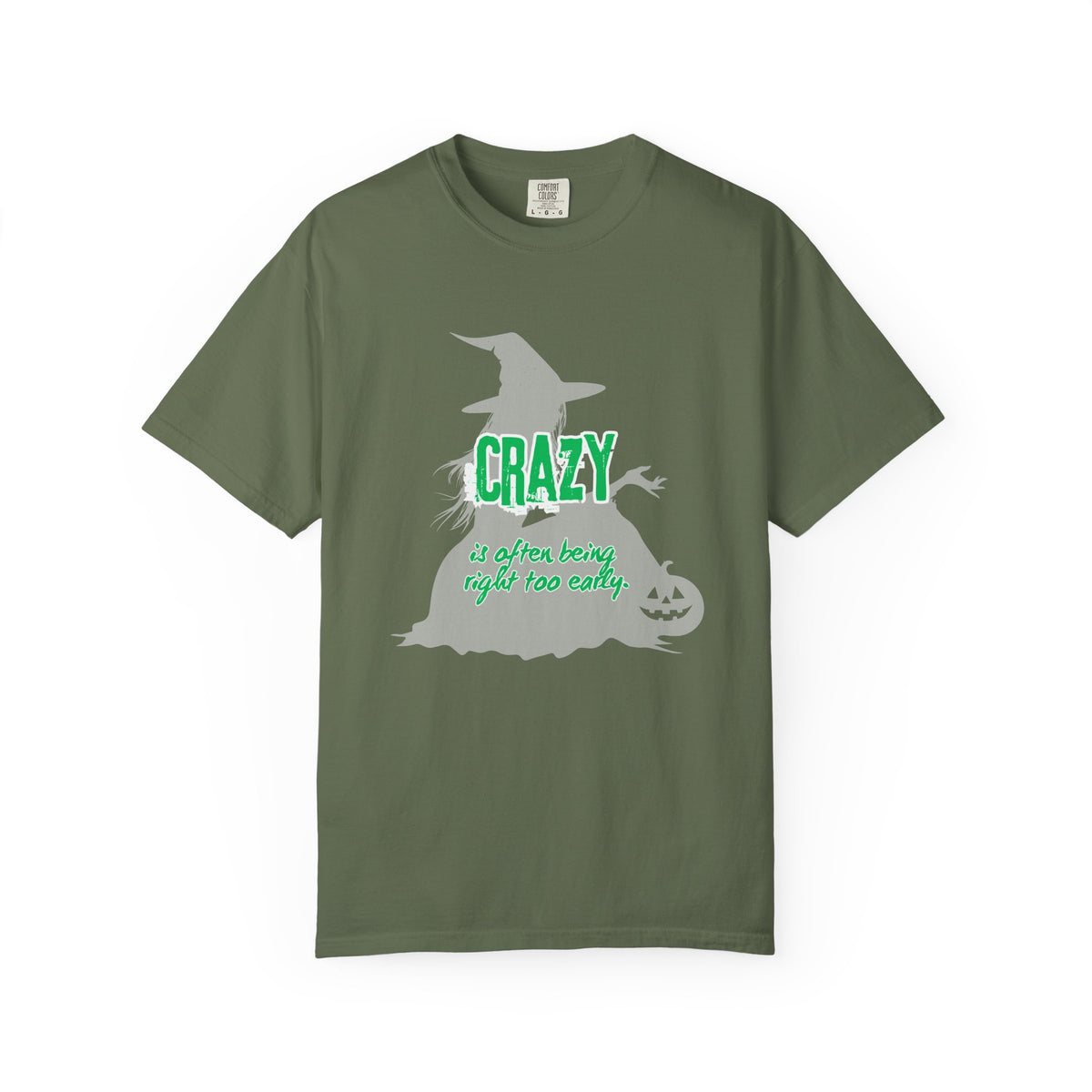 Crazy Is Often Being Right Too Early T-Shirt