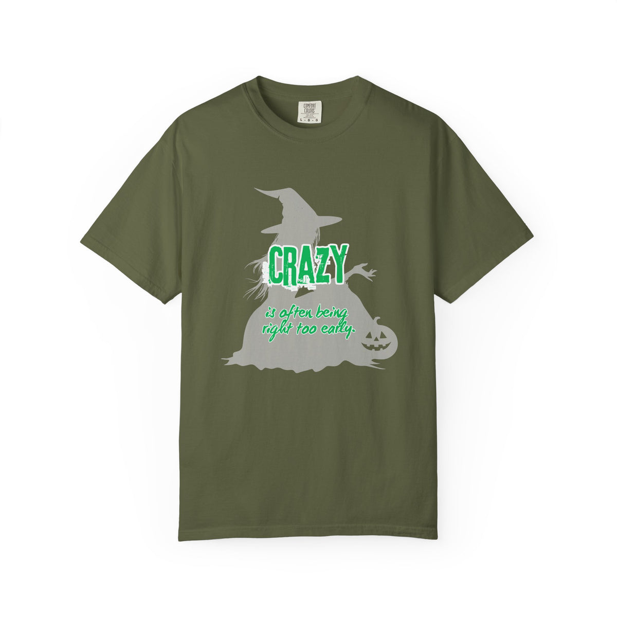 Crazy Is Often Being Right Too Early T-Shirt