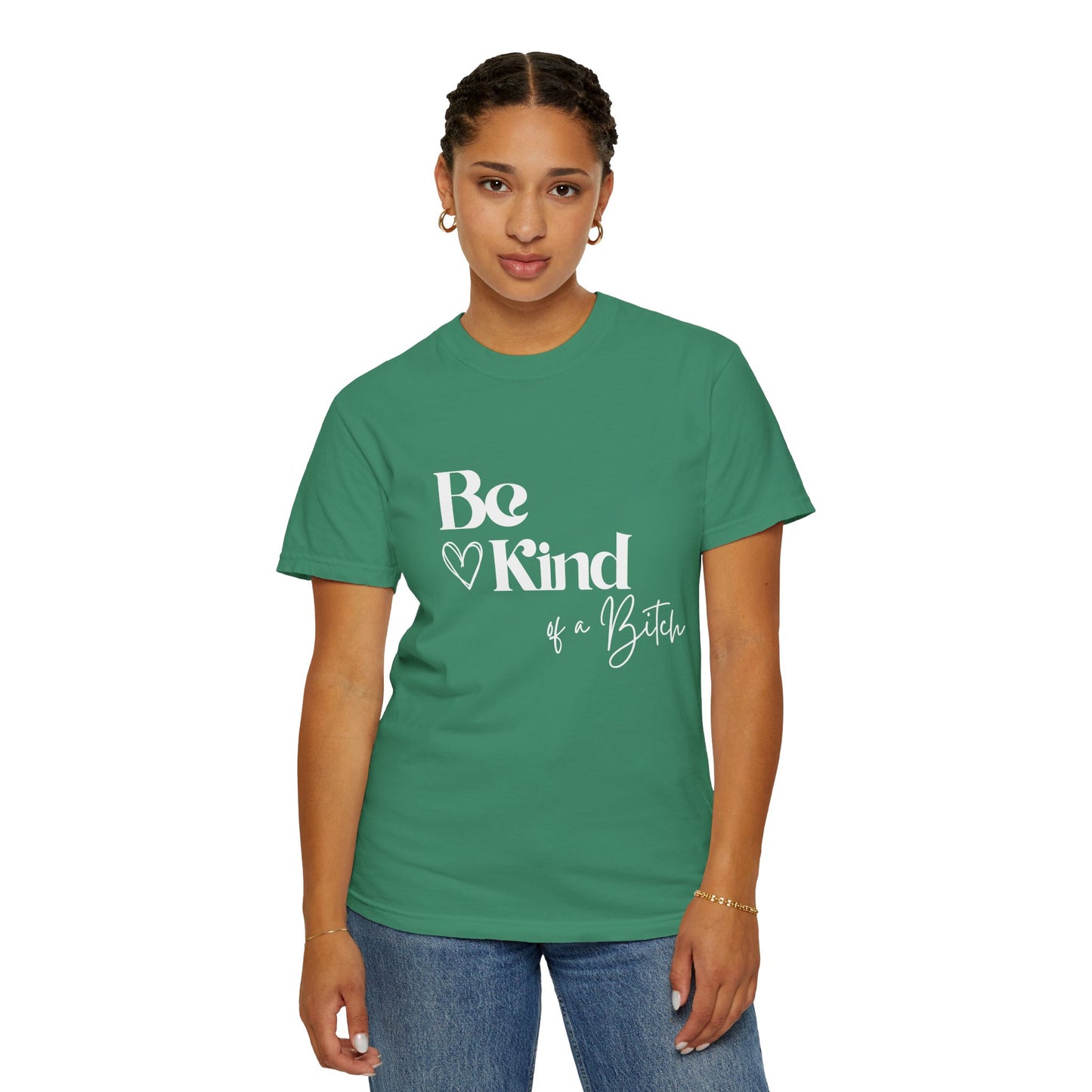 Be Kind of a Bitch, Comfort Colors Garment-Dyed T-shirt, Casual Tee, Gift for Her, Funny Shirt, Women and Moms