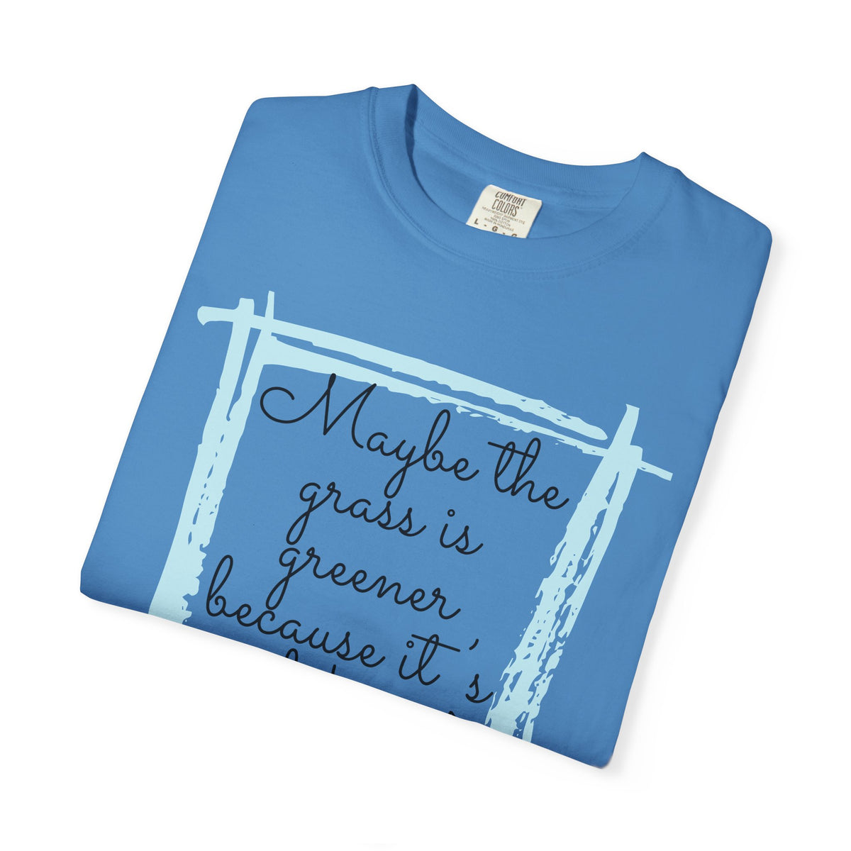 Maybe the Grass Is Greener T-Shirt
