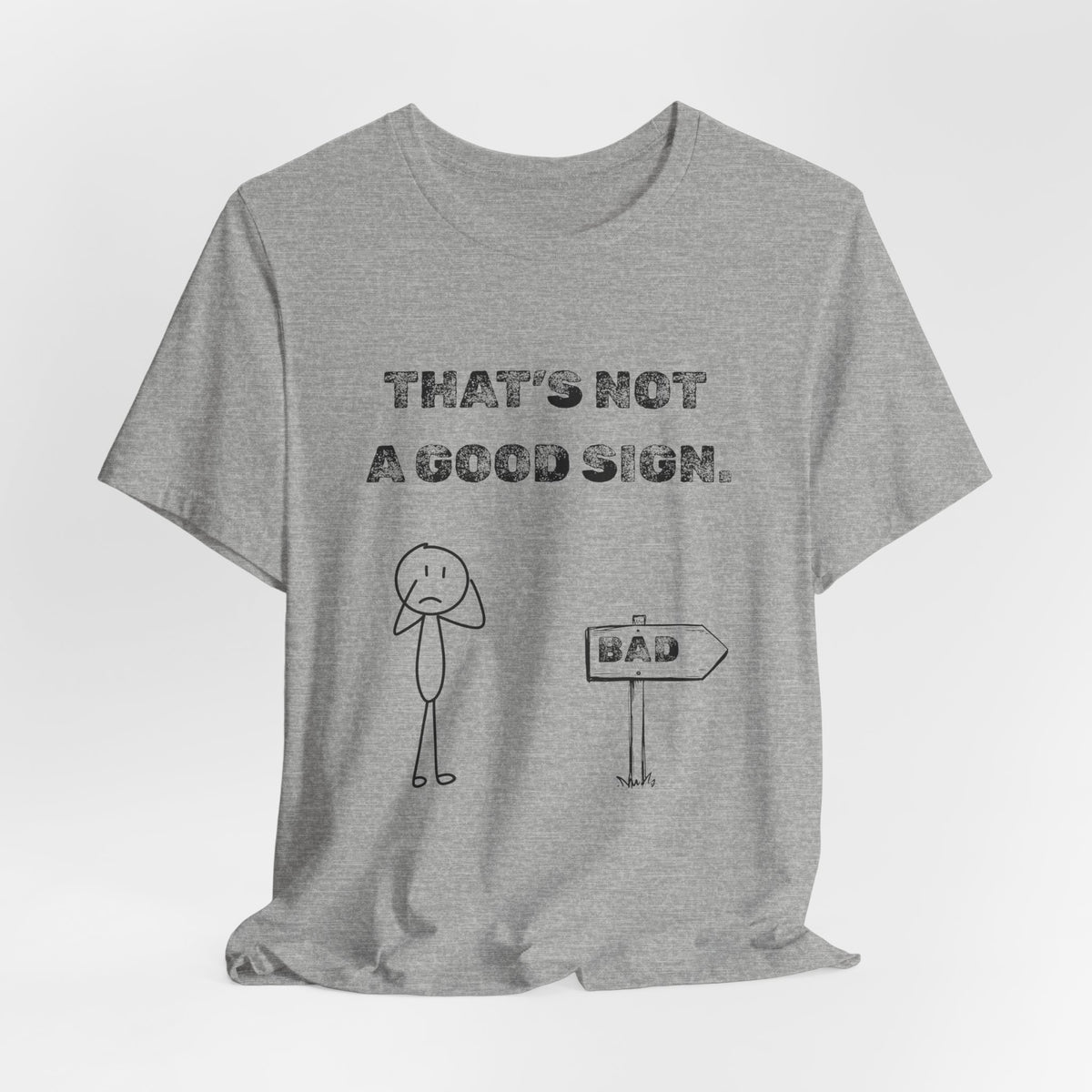 That's Not a Good Sign Heather T-shirt