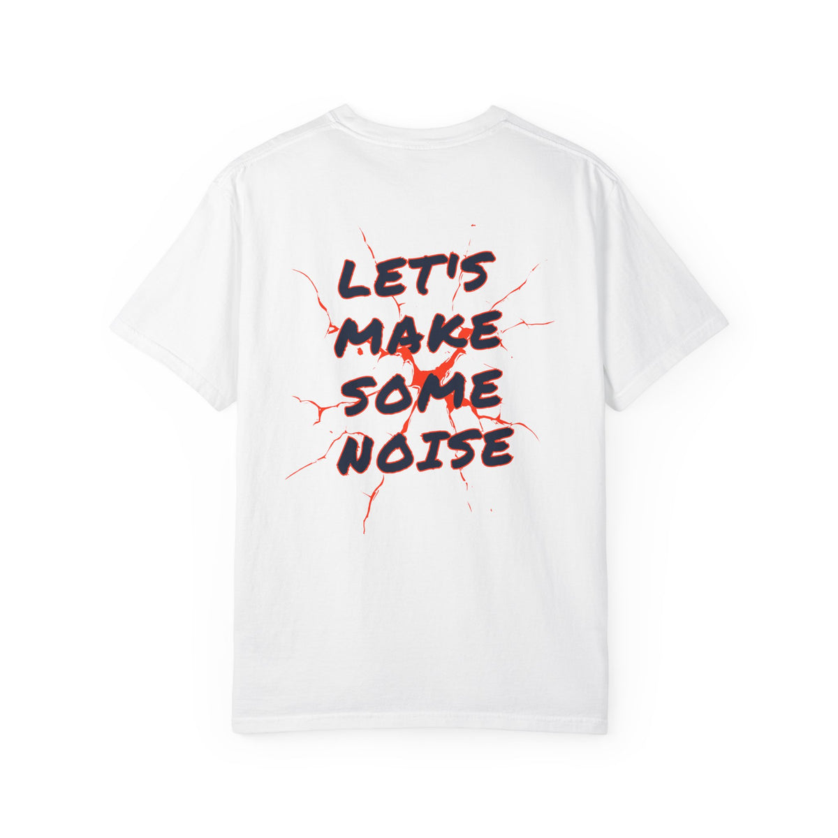 Get Loud / Let’s Make Some Noise T-Shirt