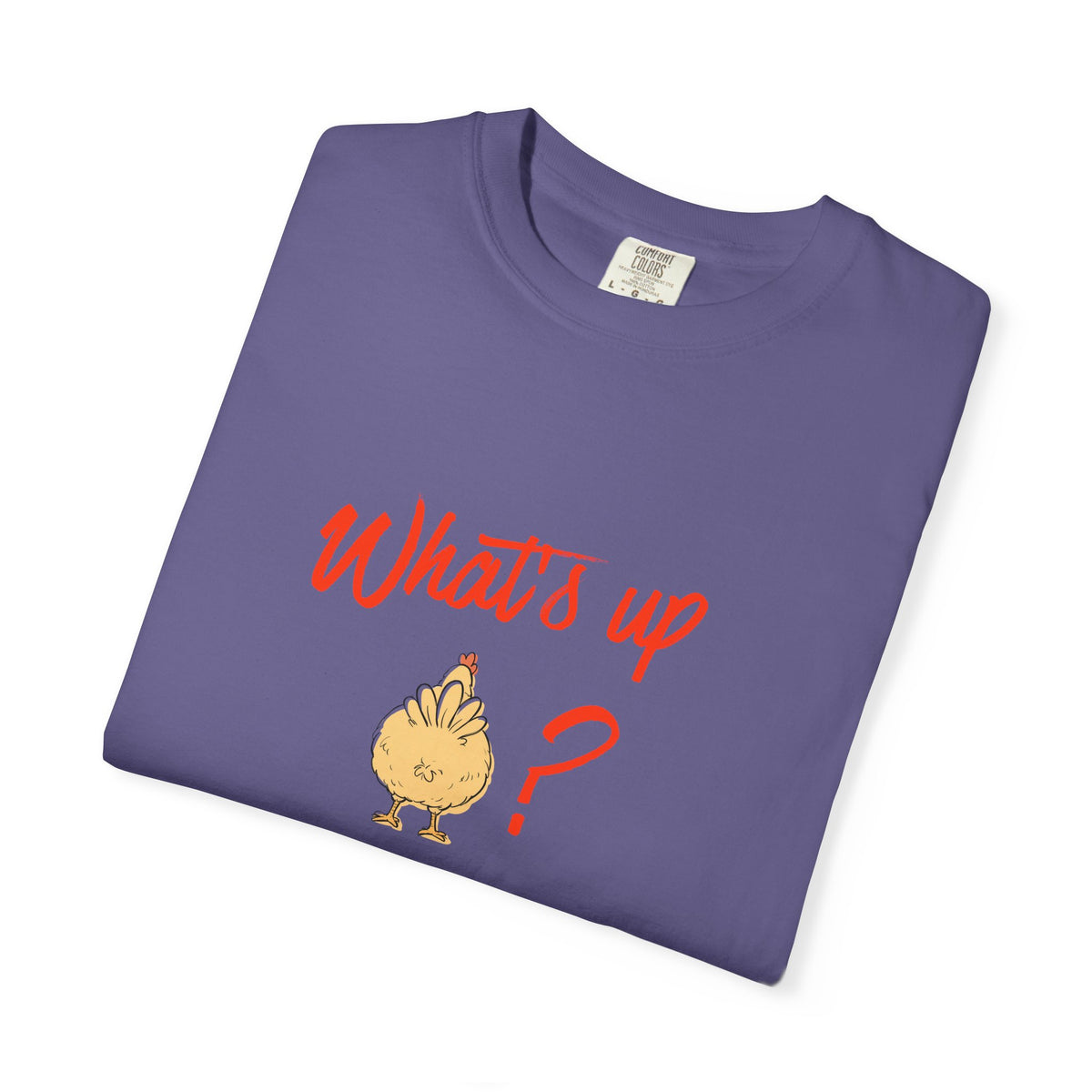 What's Up Chicken Butt T-Shirt