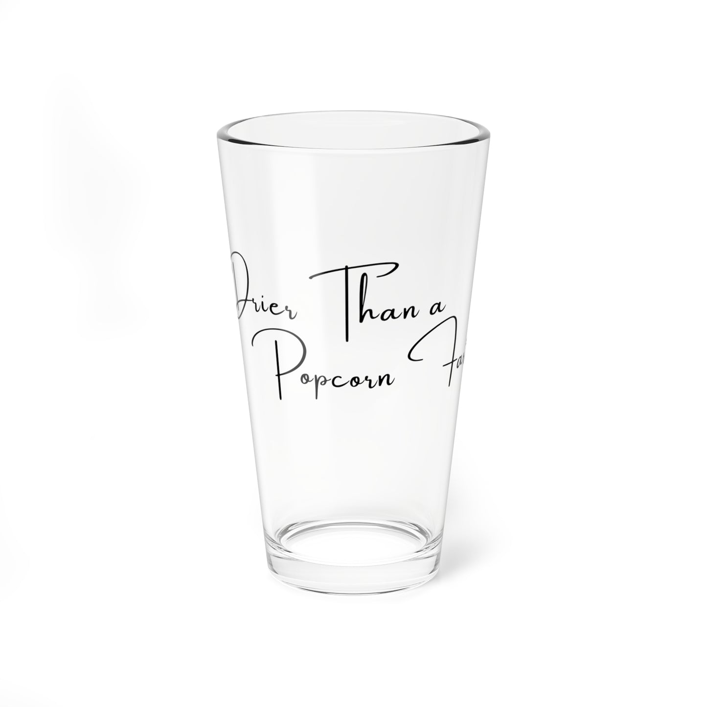 Funny Pint Glass, 16oz, Drier than a Popcorn Fart