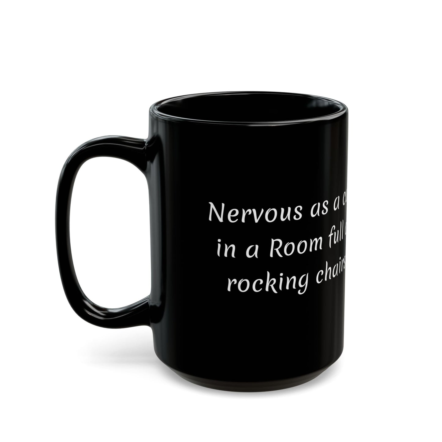 Nervous as a Cat in a Room Full of Rocking Chairs Mug - Perfect Gift for Cat Lovers