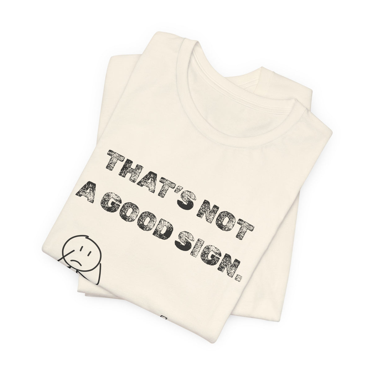 That's Not a Good Sign Heather T-shirt