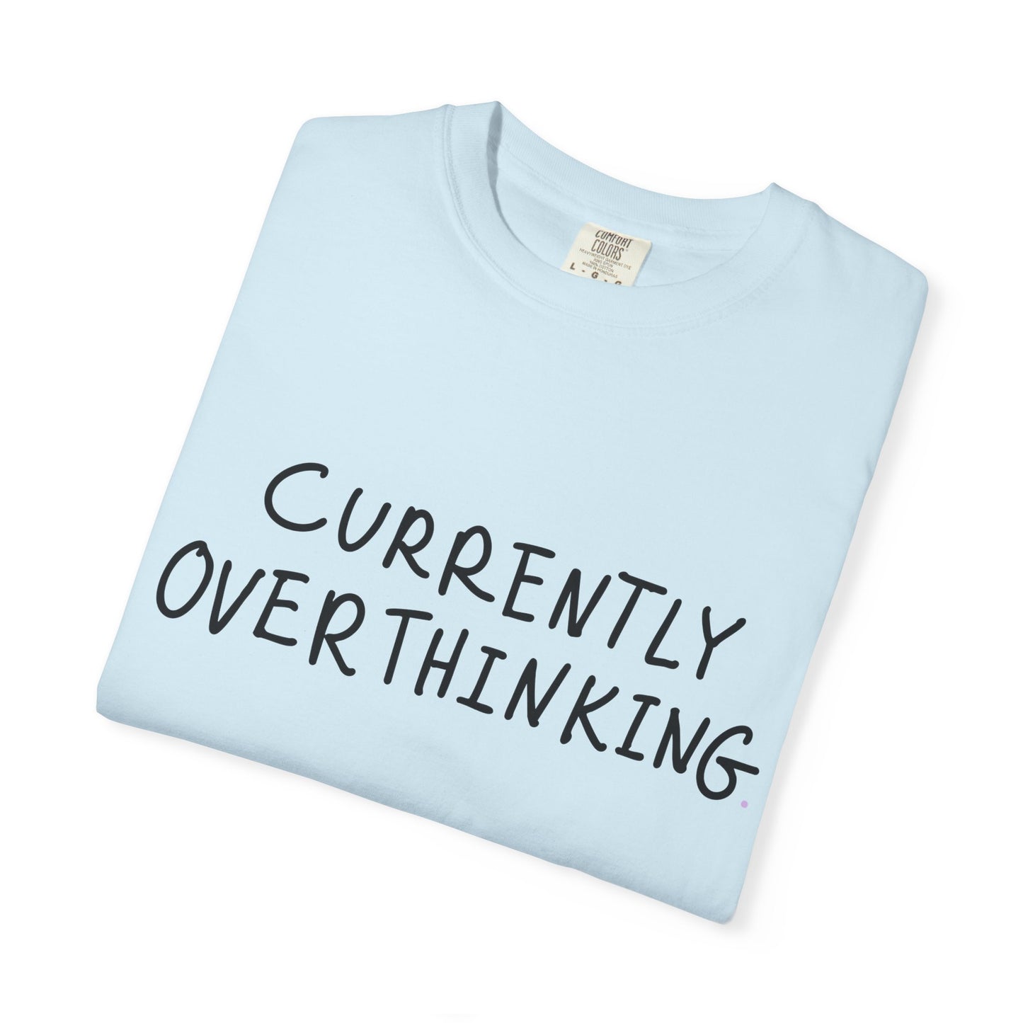 Currently Overthinking T-shirt — Funny Casual Tee Gift for Women & Moms