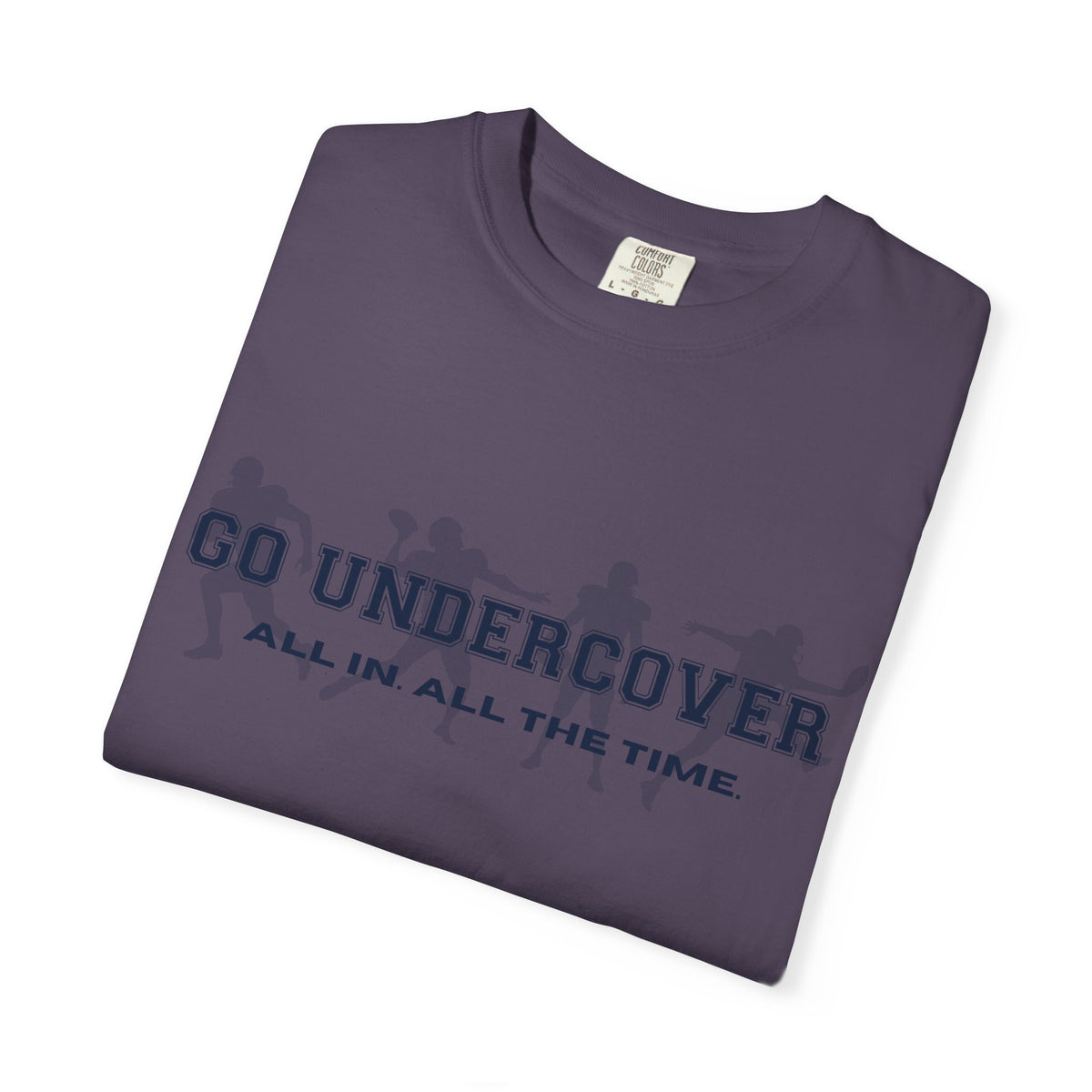 Go Undercover "All In All The Time" Comfort Colors Crew Tshirt