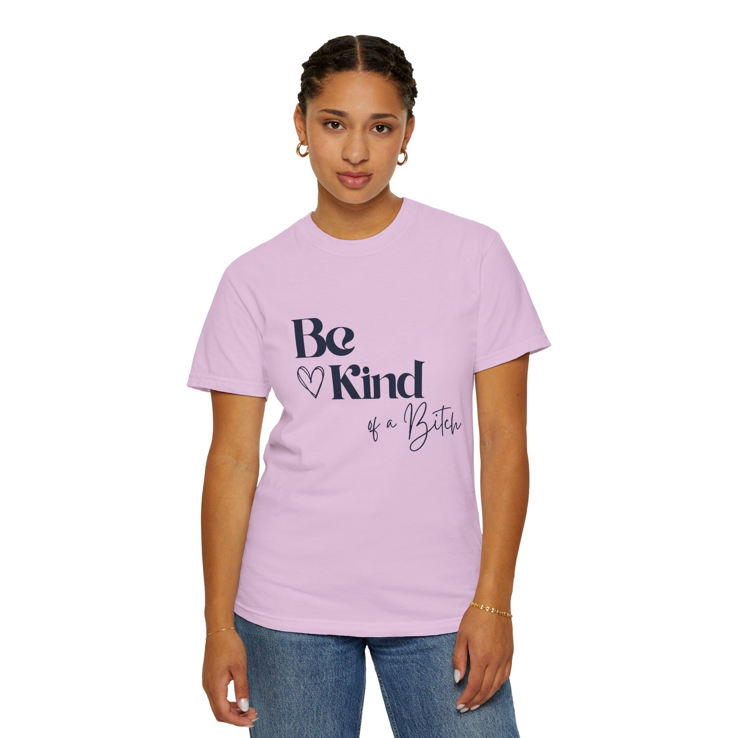 Be Kind of a Bitch, Comfort Colors Garment-Dyed T-shirt, Casual Tee, Gift for Her, Funny Shirt, Women and Moms