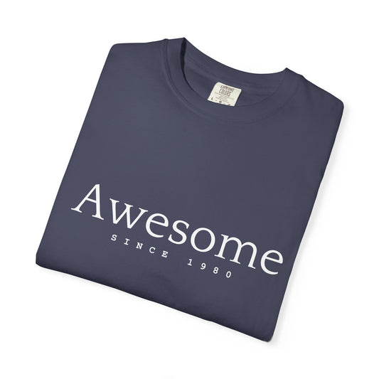 Awesome Since 1980 T-shirt — Comfort Colors Garment-Dyed Gift for Moms & Women