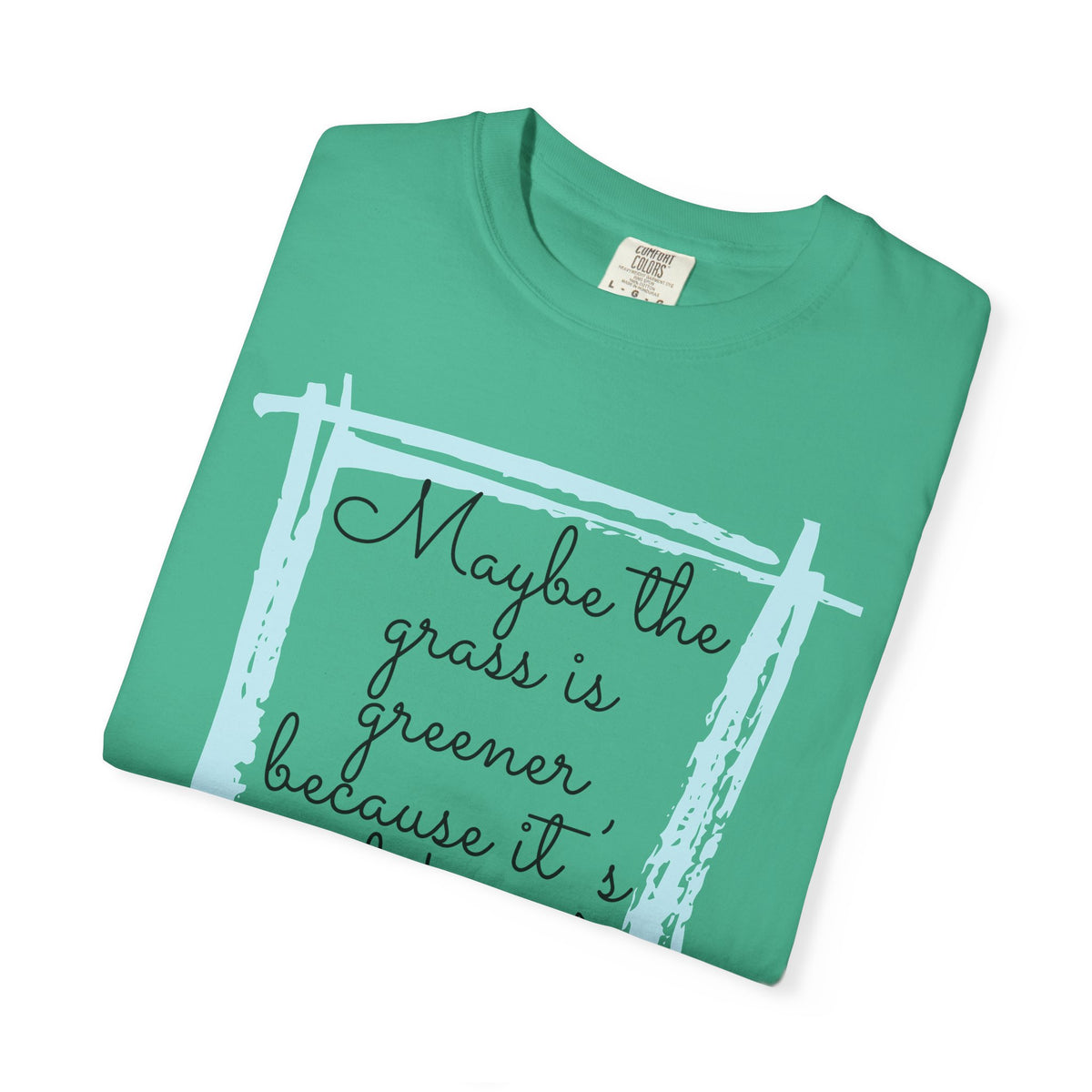 Maybe the Grass Is Greener T-Shirt