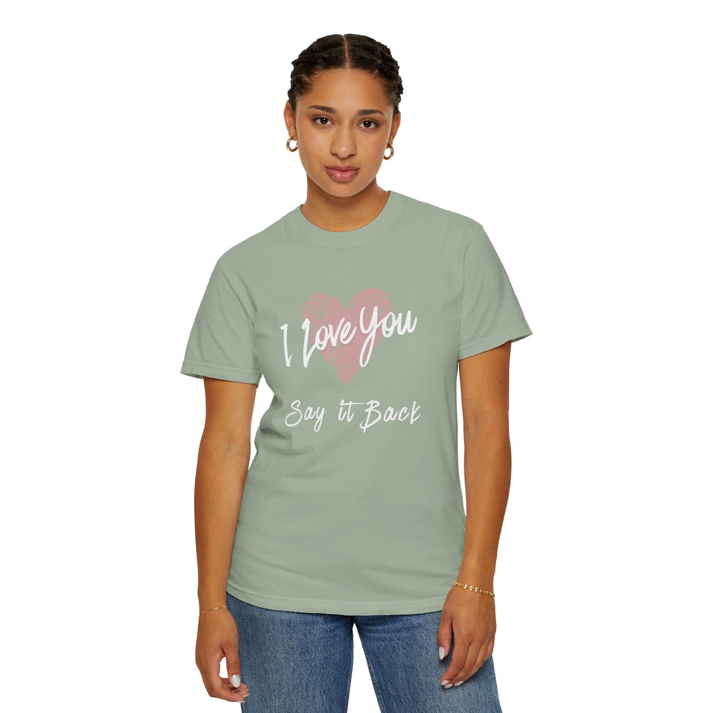 I Love You — Say It Back T-Shirt