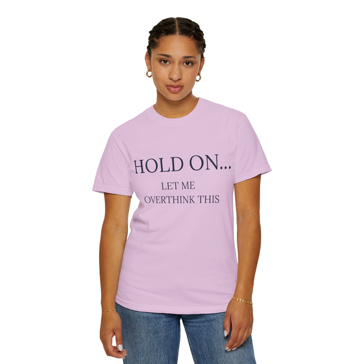 Hold On Let Me Overthink This-Unisex T-Shirt - Soft, Trendy Tee for Everyday Wear, Perfect Gift, Casual Style, Eco-Friendly Apparel