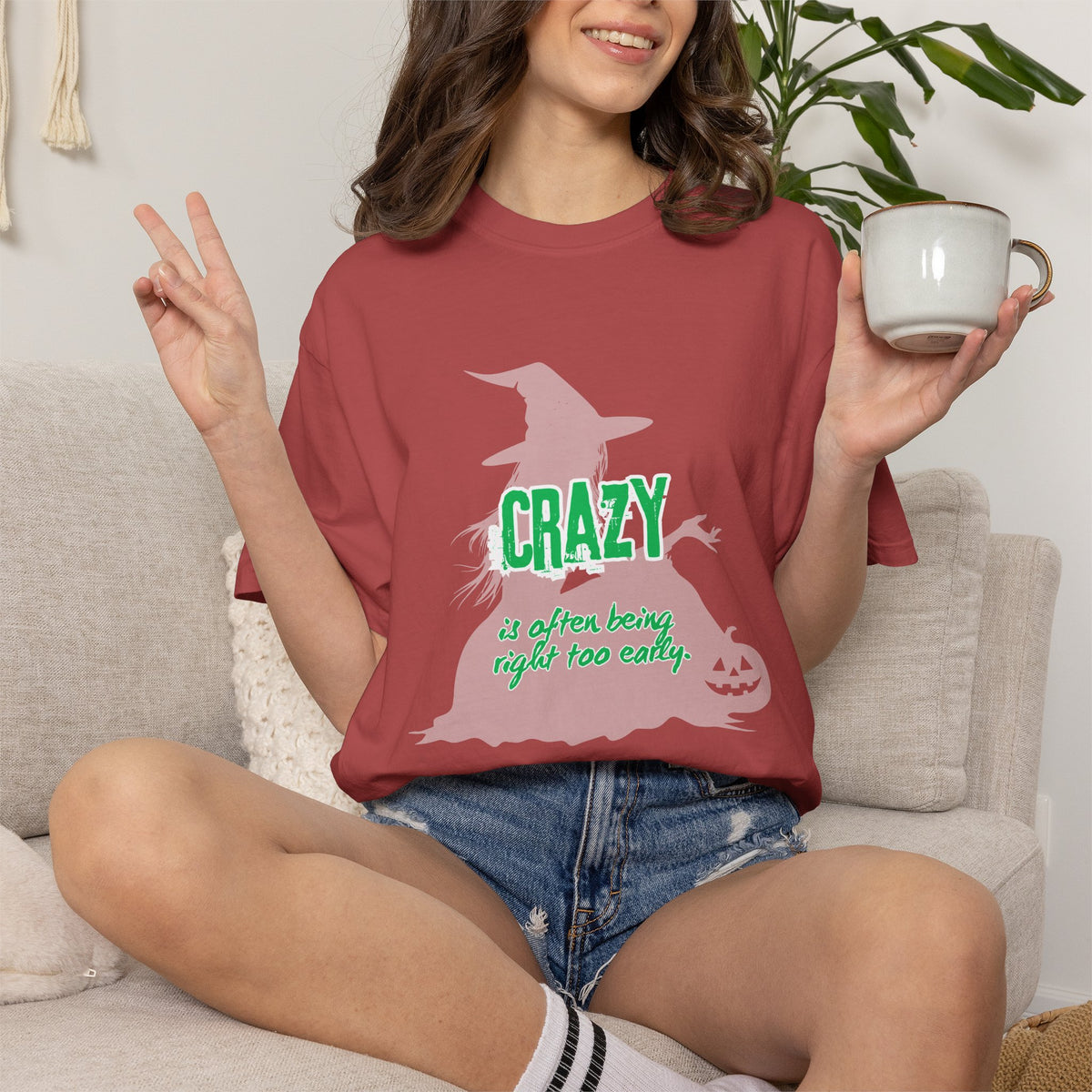 Crazy Is Often Being Right Too Early T-Shirt