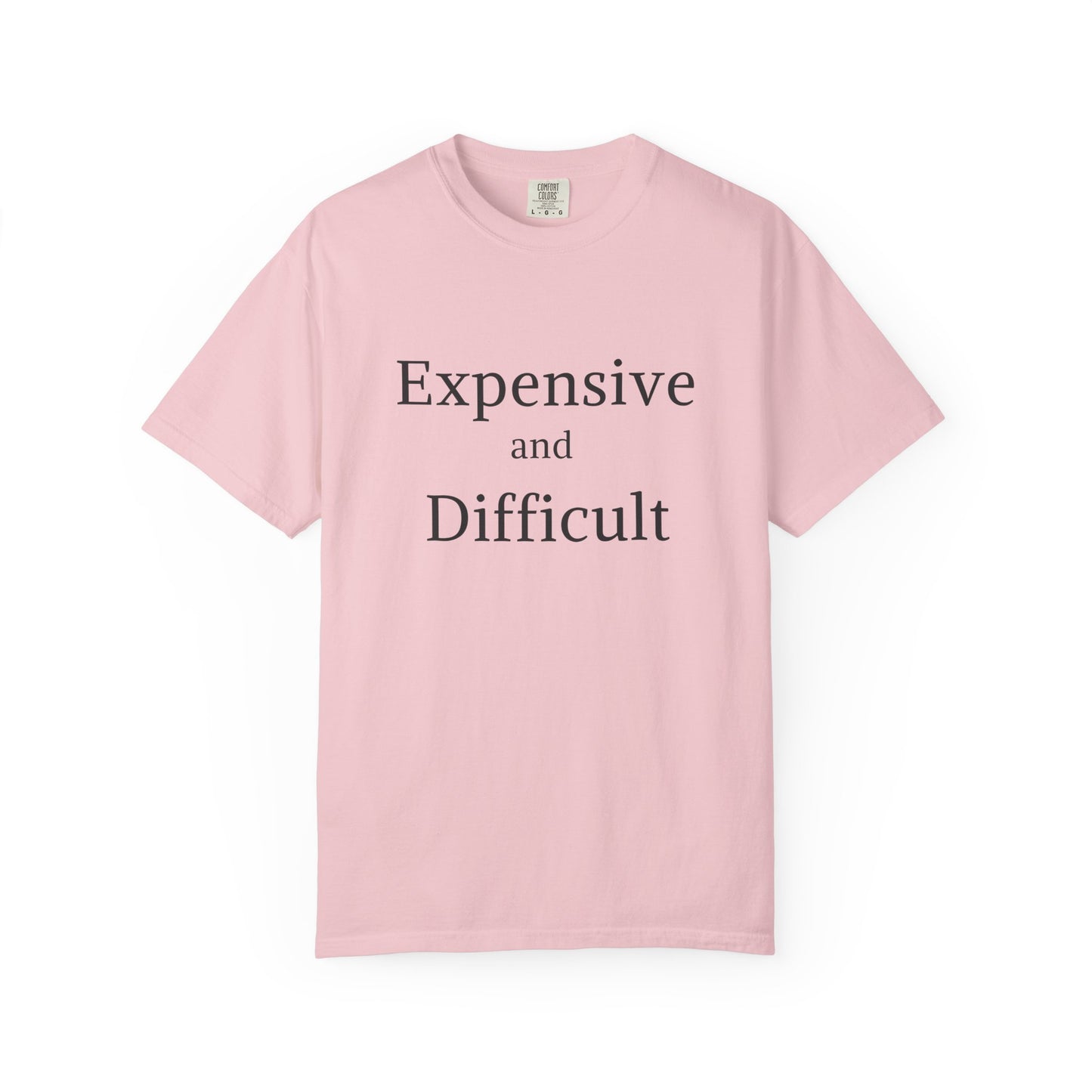 "Expensive and Difficult", Comfort Comfort Women's Tshirt