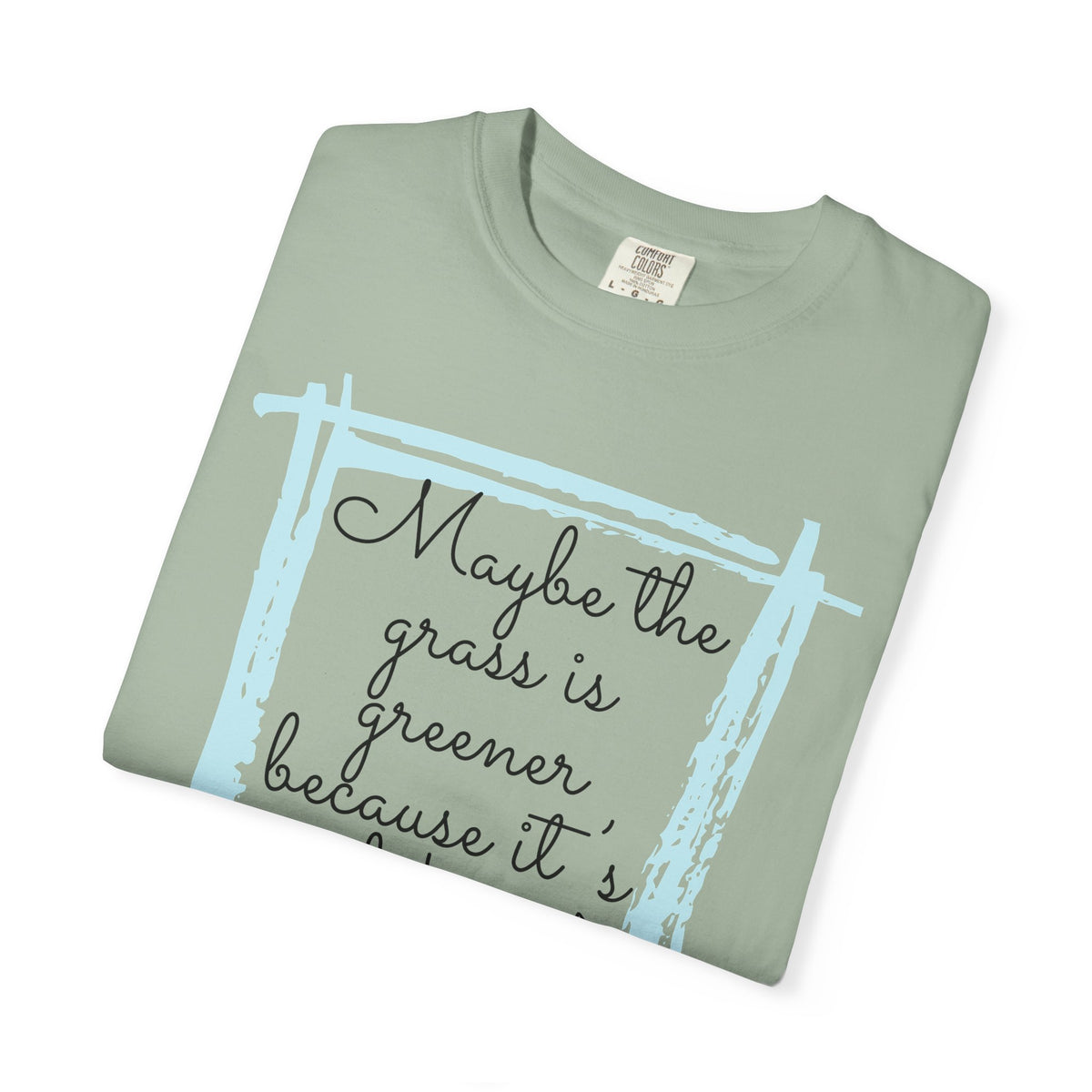 Maybe the Grass Is Greener T-Shirt
