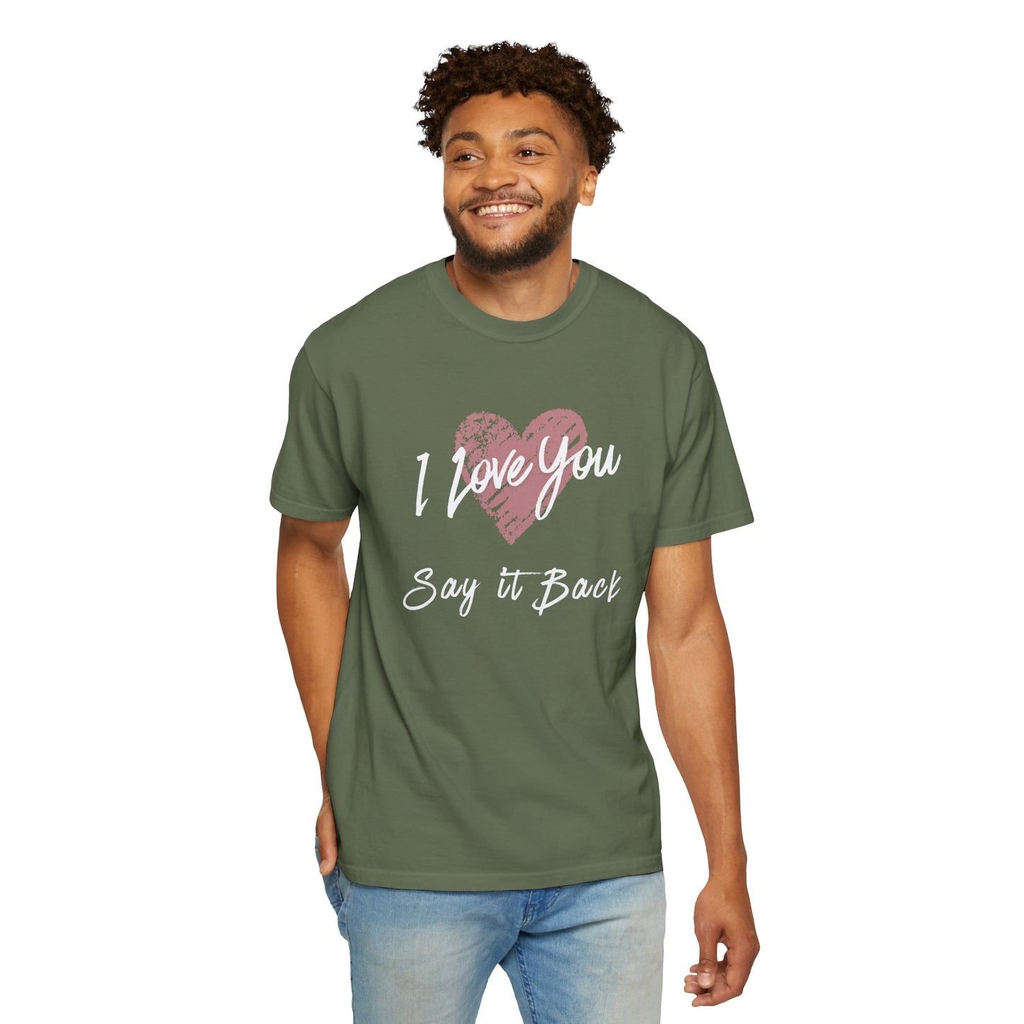 I Love You — Say It Back T-Shirt